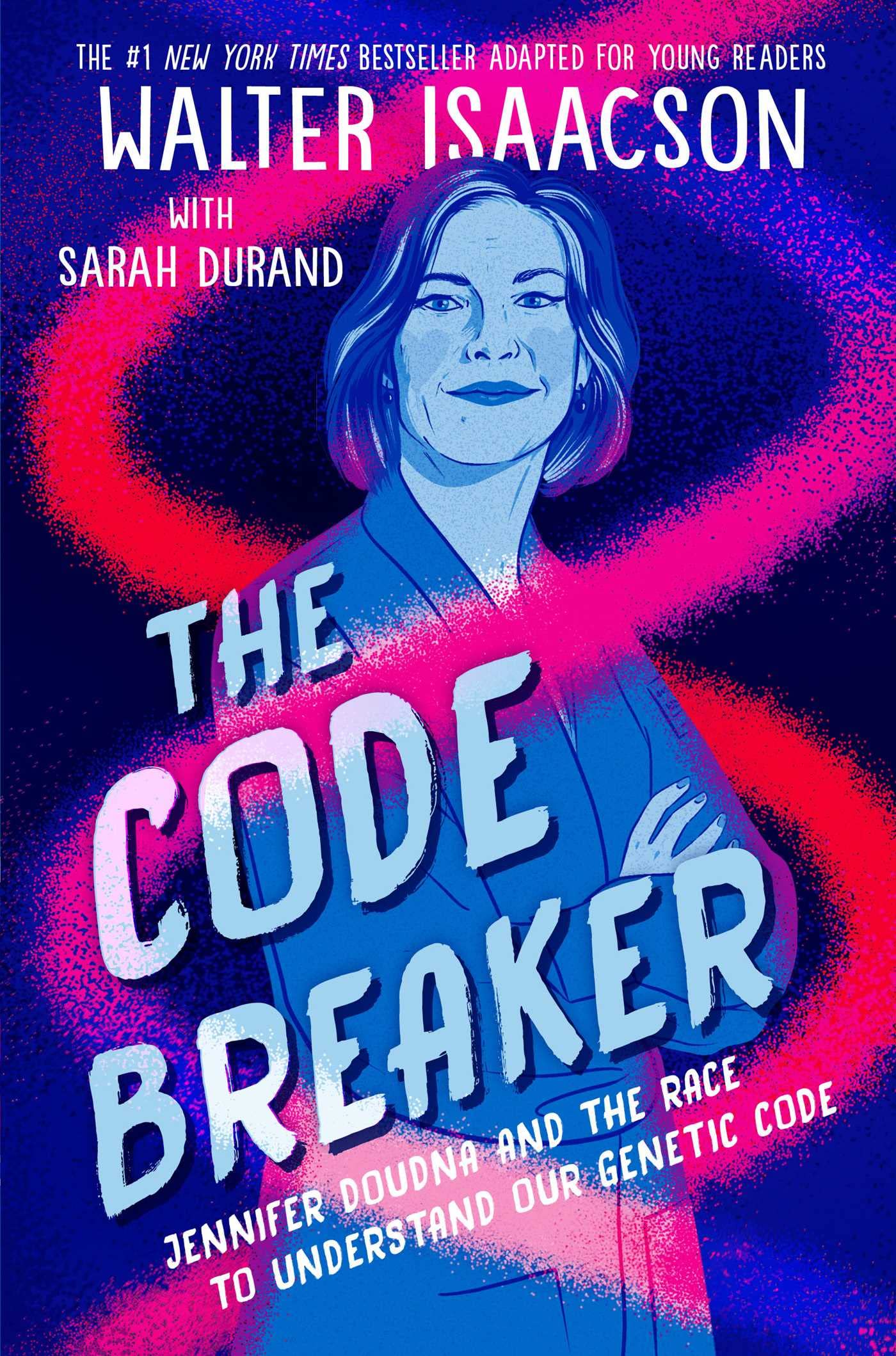 The Code Breaker -- Young Readers Edition: Jennifer Doudna and the Race to Understand Our Genetic Code Natural Sciences