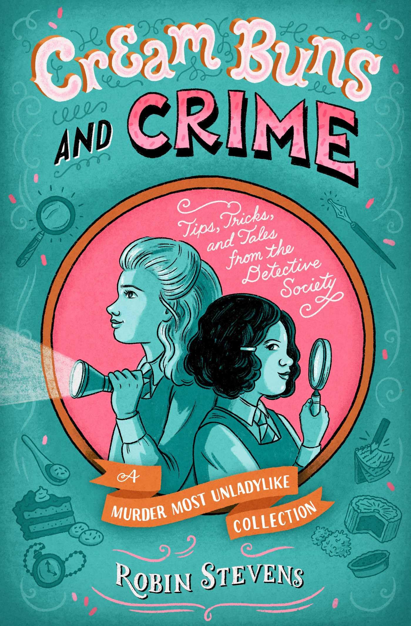 Cream Buns and Crime: Tips, Tricks, and Tales from Detective Society (Murder Most Unladylike Mystery) Non-fiction