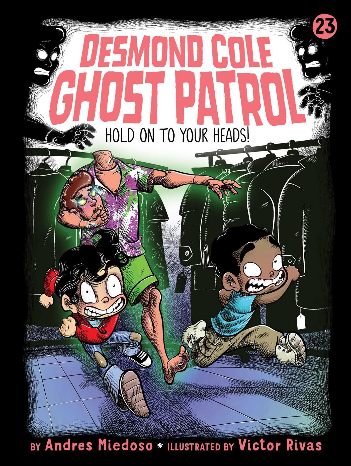 Hold on to Your Heads! (Volume 23) (Desmond Cole Ghost Patrol, Band 23) Novels & Short Stories