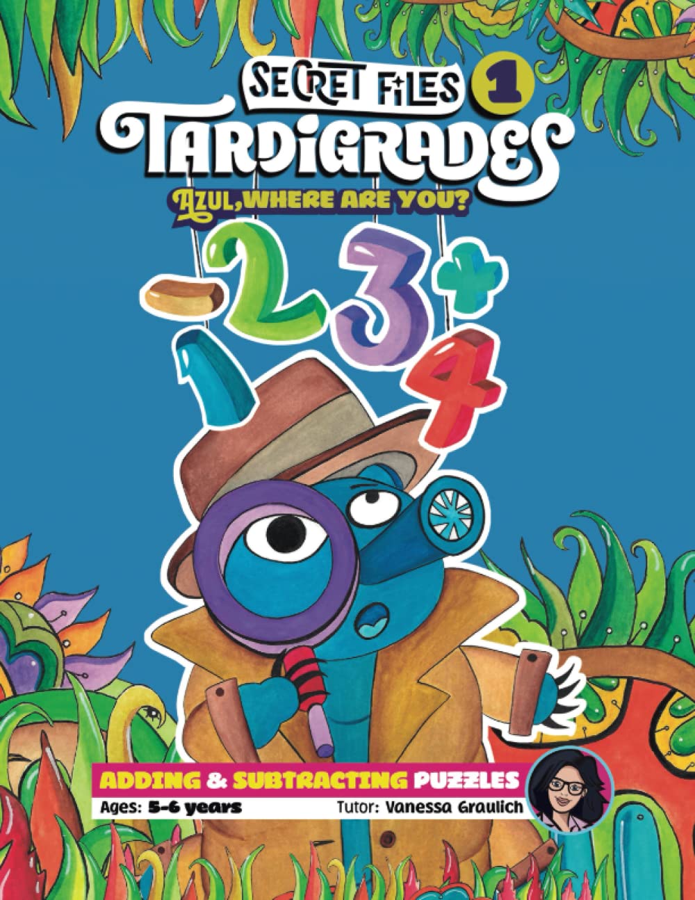 Secret Files Tardigrades 1. Azul, Where are you?: Adding & Substracting Puzzles, Ages: 5-6 years Study Guides