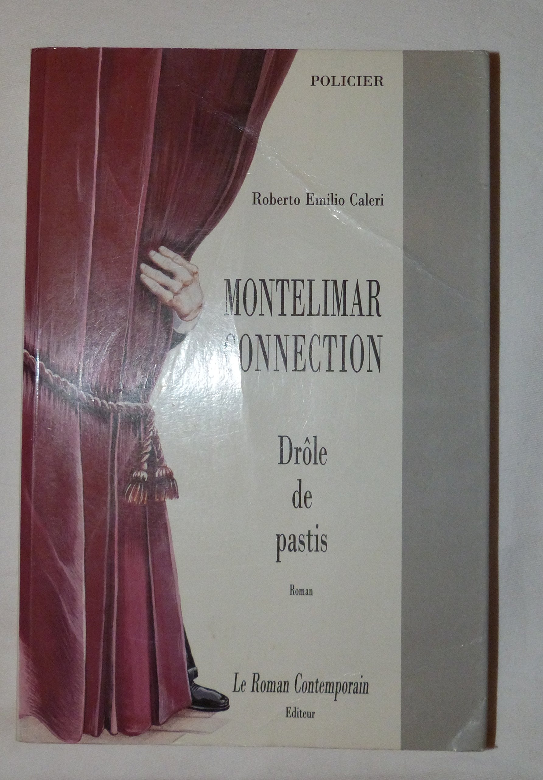 Roberto Emilio Caleri , MONTELLIMAR CONNECTION - Drôle de pastis - Editeur : Le Roman Contemporain 1991- book