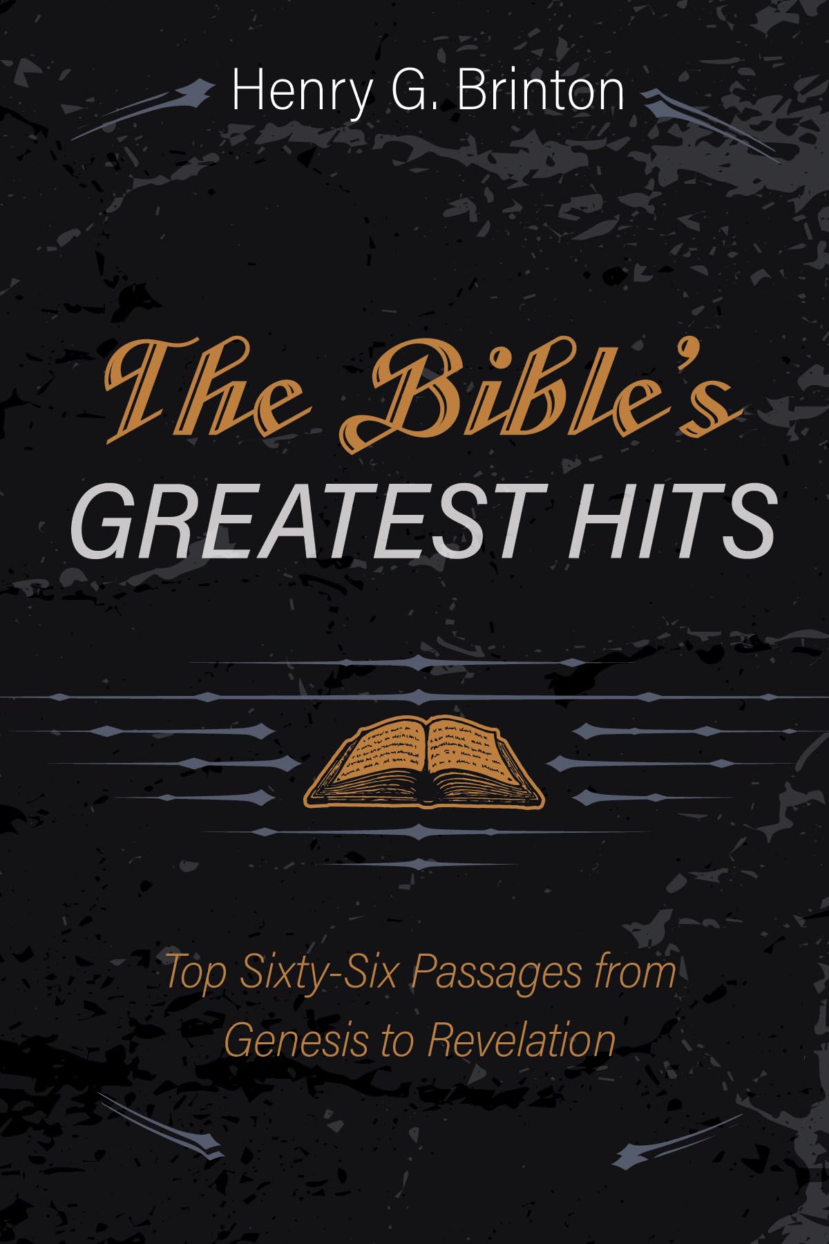 The Bible's Greatest Hits: Top Sixty-Six Passages from Genesis to Revelation book