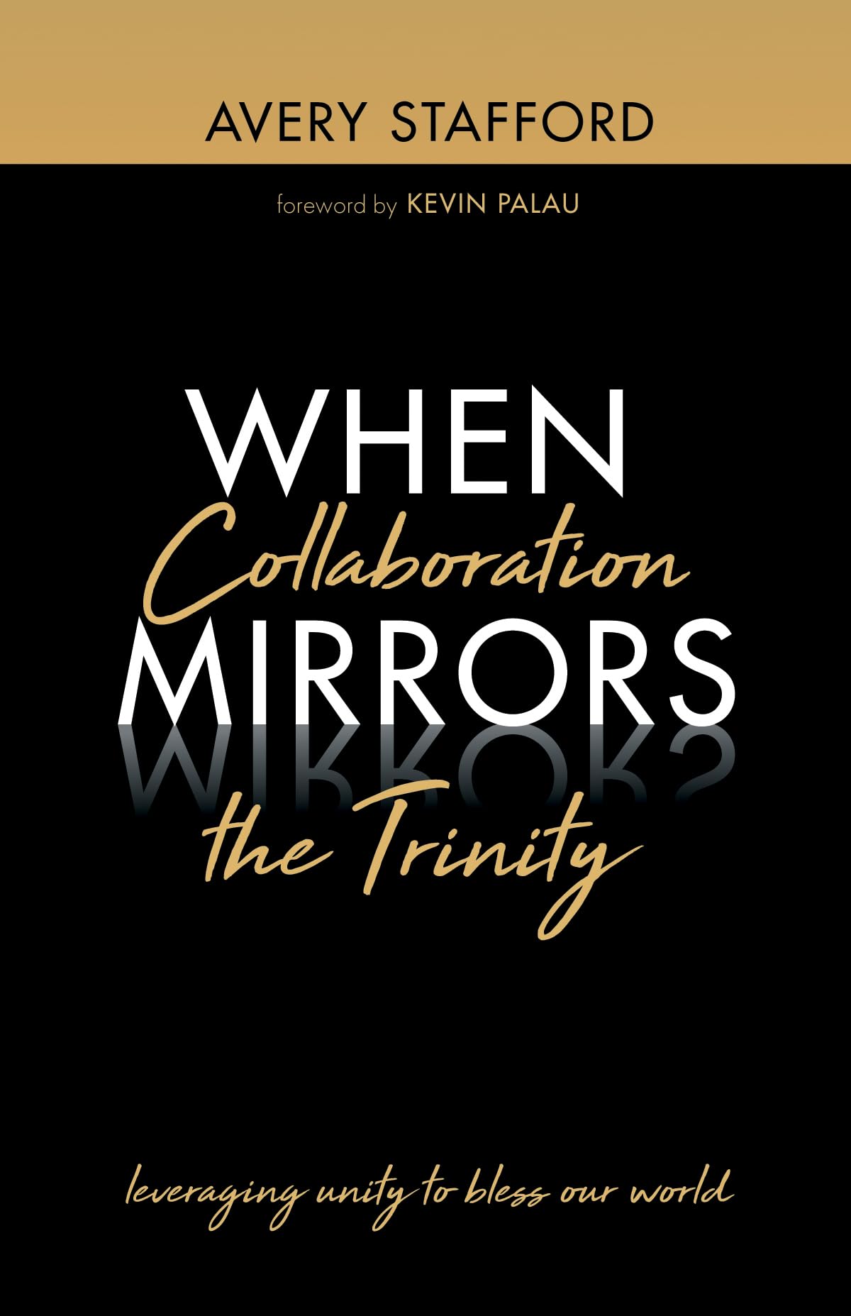 When Collaboration Mirrors the Trinity: Leveraging Unity to Bless Our World Religion & Esotericism