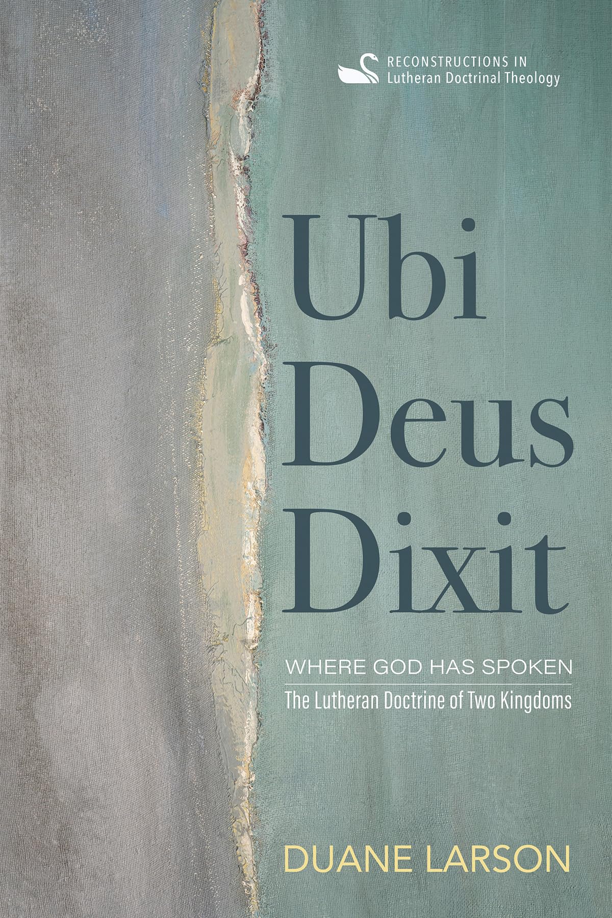 Ubi Deus Dixit: Where God Has Spoken: The Lutheran Doctrine of Two Kingdoms (Reconstructions in Lutheran Doctrinal Theology) Religion & Esotericism