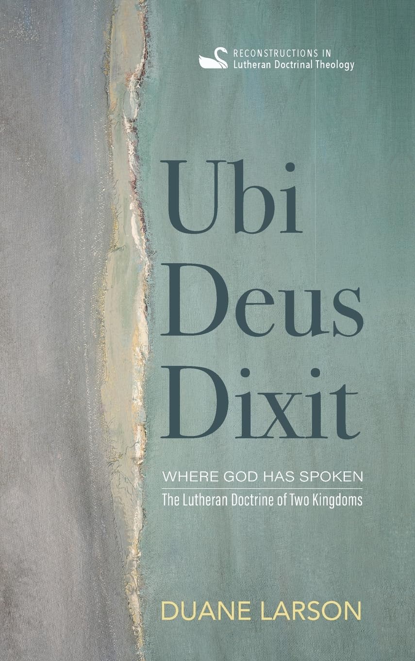 Ubi Deus Dixit: Where God Has Spoken: The Lutheran Doctrine of Two Kingdoms (Reconstructions in Lutheran Doctrinal Theology) Religion & Esotericism