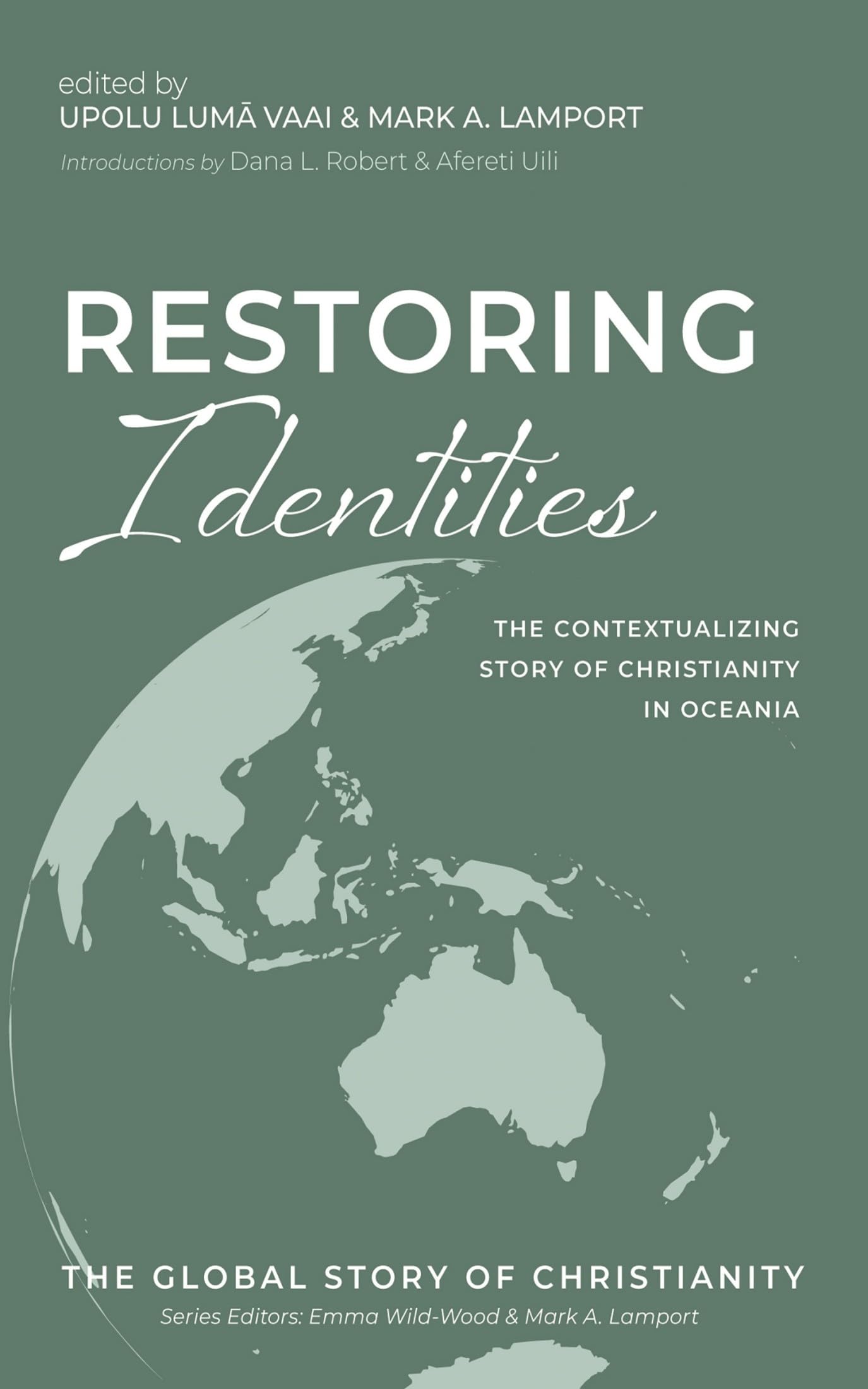 Restoring Identities: The Contextualizing Story of Christianity in Oceania (The Global Story of Christianity, Band 6) Religion & Esotericism