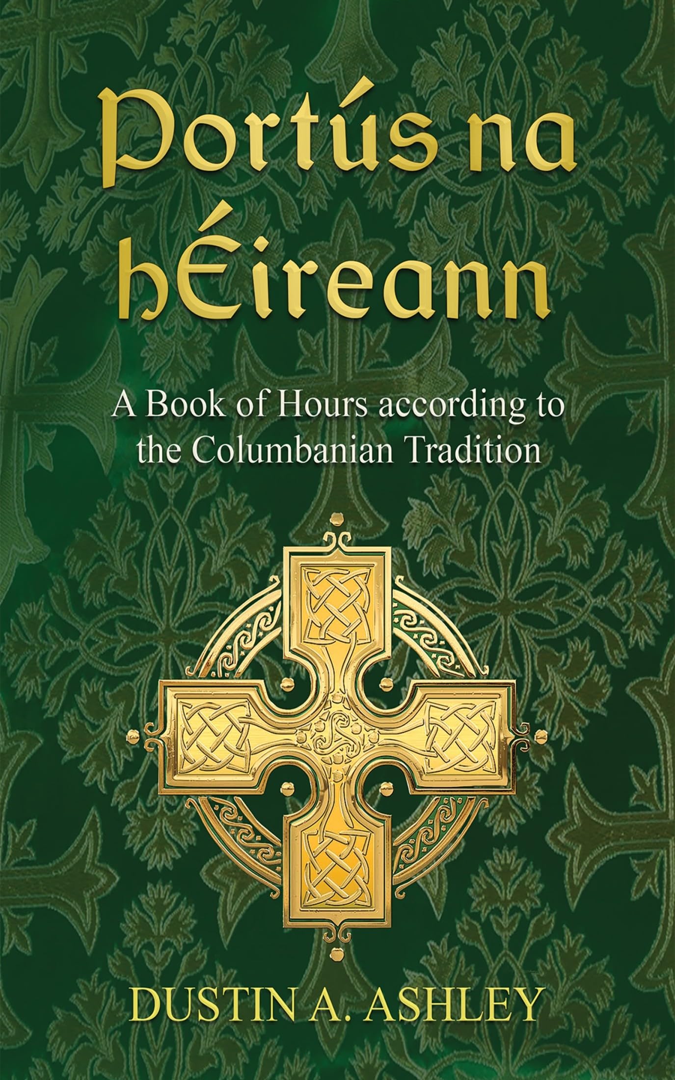 Portus na hEireann: A Book of Hours according to the Columbanian Tradition book