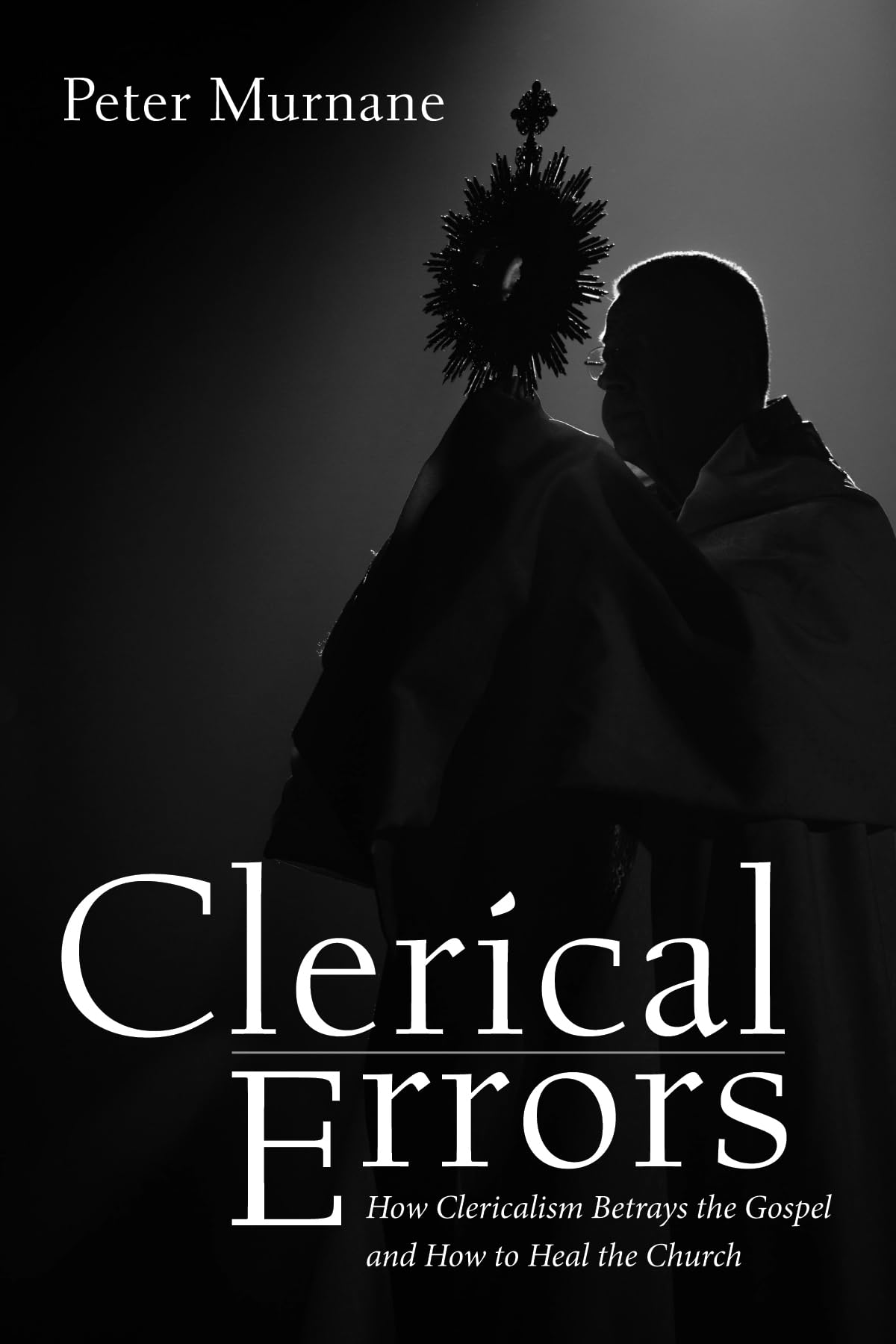Clerical Errors: How Clericalism Betrays the Gospel and How to Heal the Church Religion & Esotericism