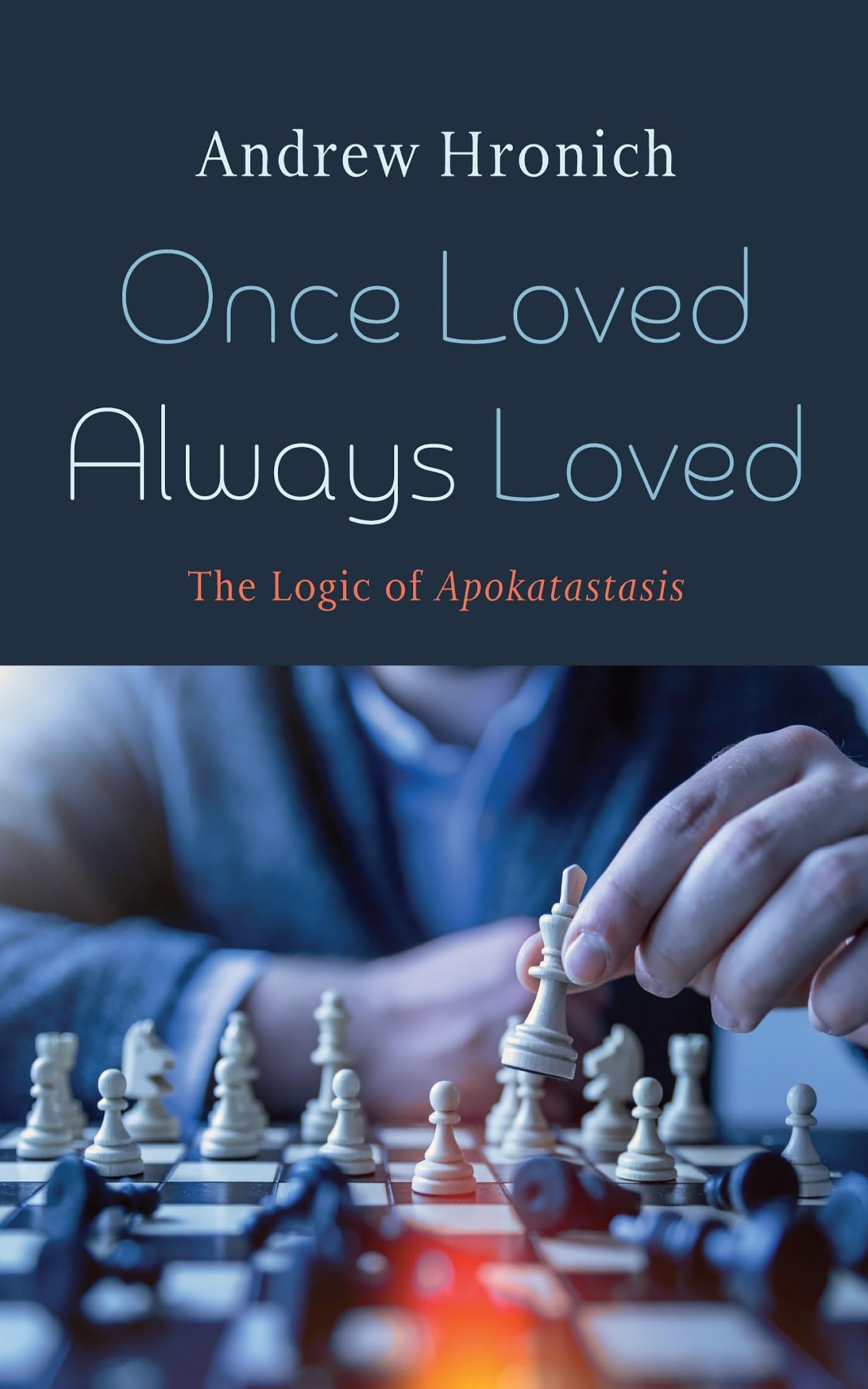 Once Loved Always Loved: The Logic of Apokatastasis Religion & Esotericism