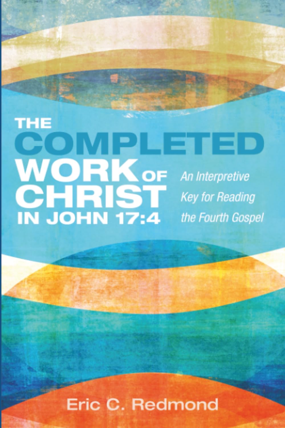The Completed Work of Christ in John 17 Religion & Esotericism