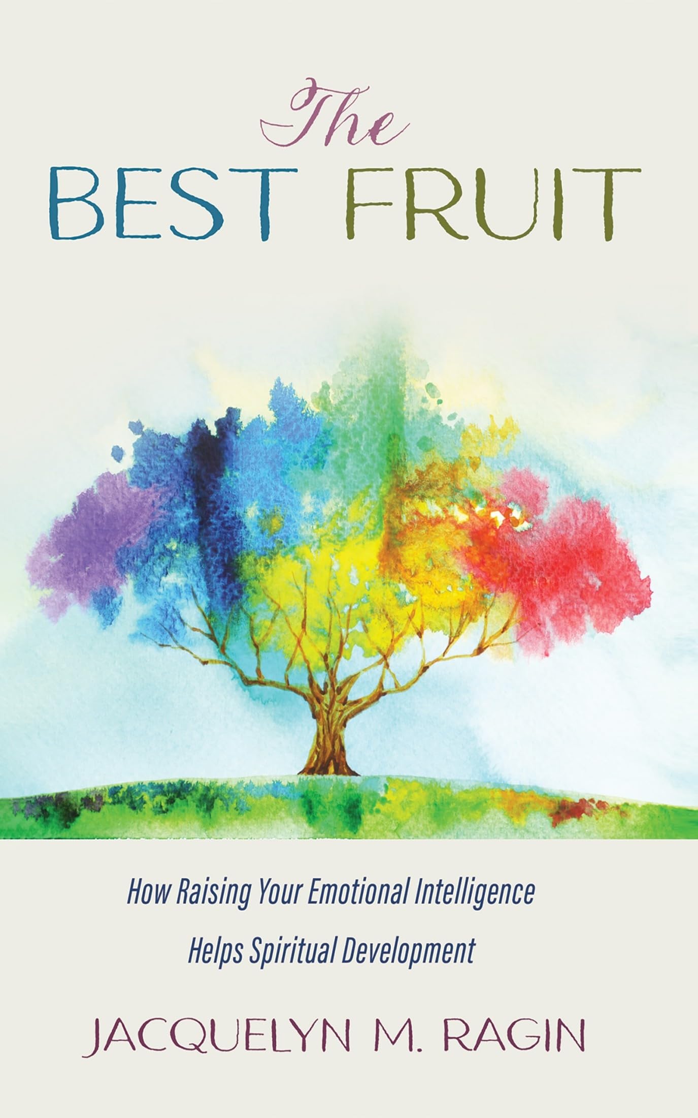 The Best Fruit: How Raising Your Emotional Intelligence Helps Spiritual Development Business, Finance & Career