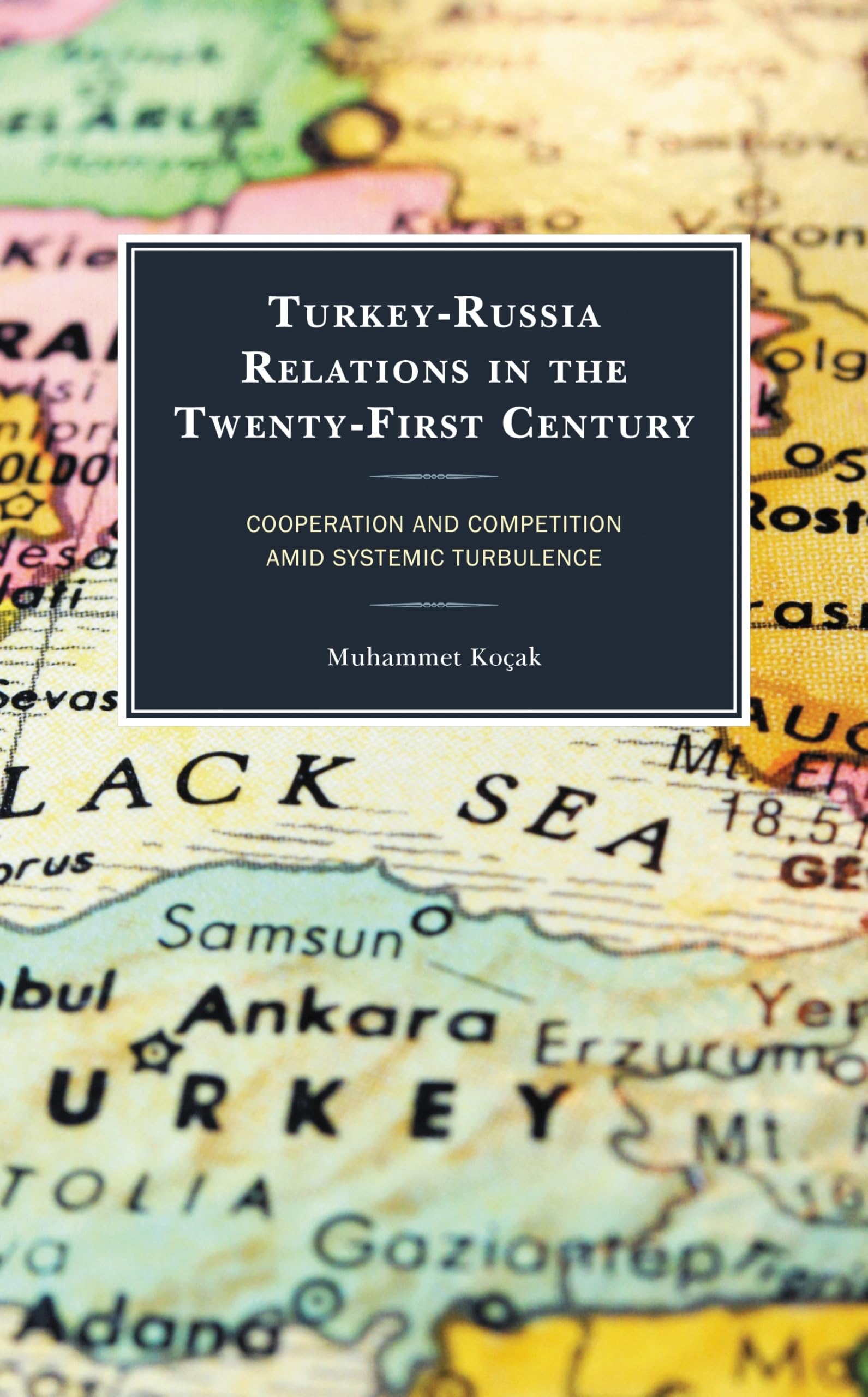 Turkey-Russia Relations in the Twenty-First Century Politics & History