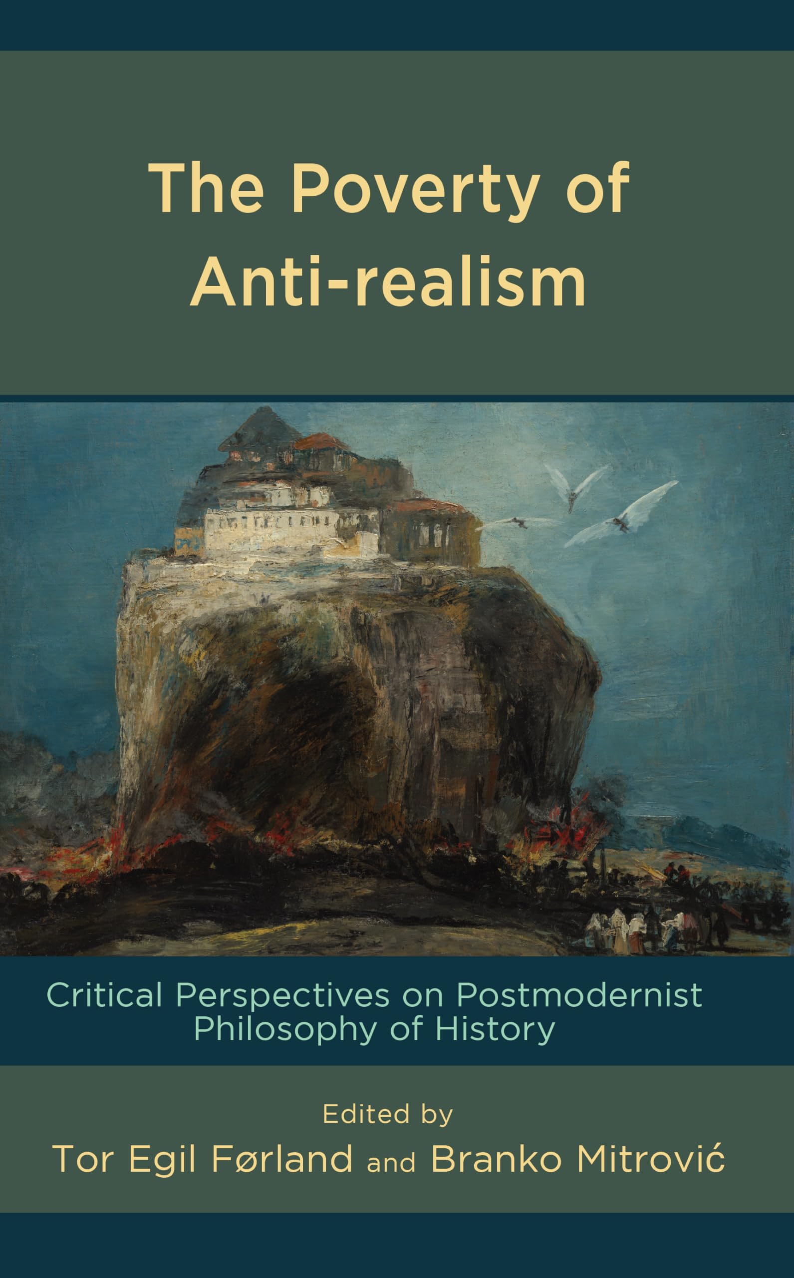 Poverty of Anti-realism: Critical Perspectives on Postmodernist Philosophy of History Philosophy