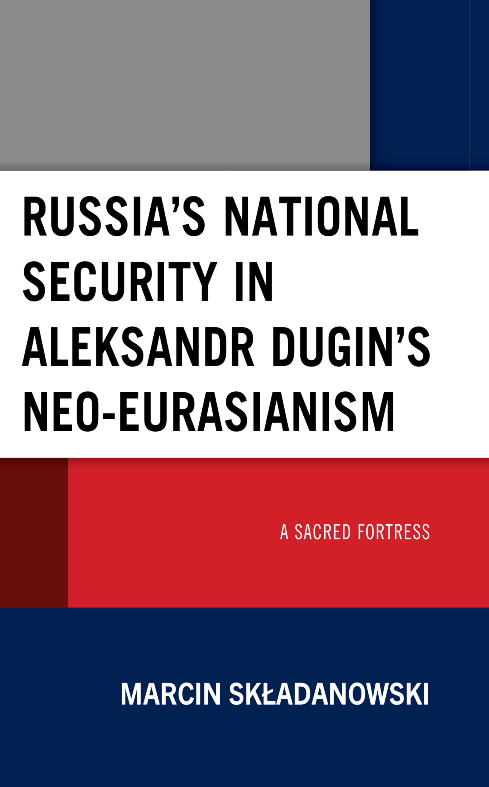 Russia's National Security in Aleksandr Dugin's Neo-Eurasianism Law