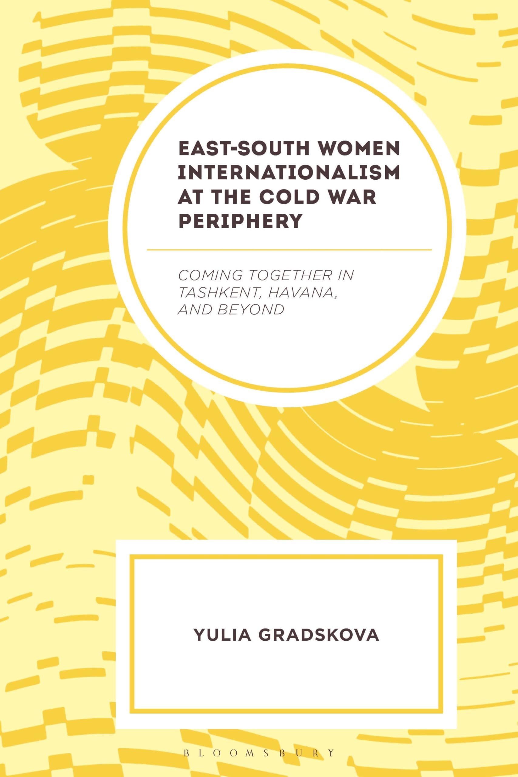 East-South Women Internationalism at the Cold War Periphery Books