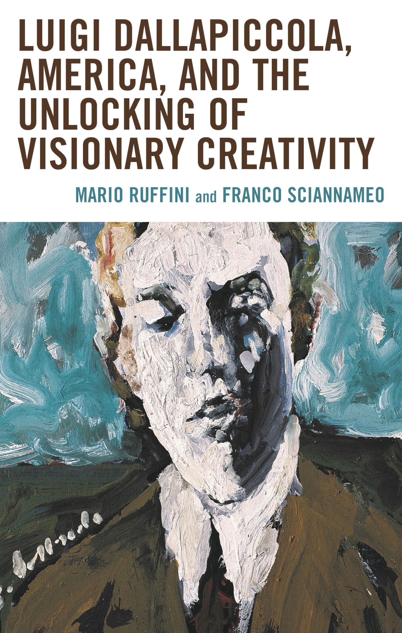 Luigi Dallapiccola, America, and the Unlocking of Visionary Creativity Art & Literature