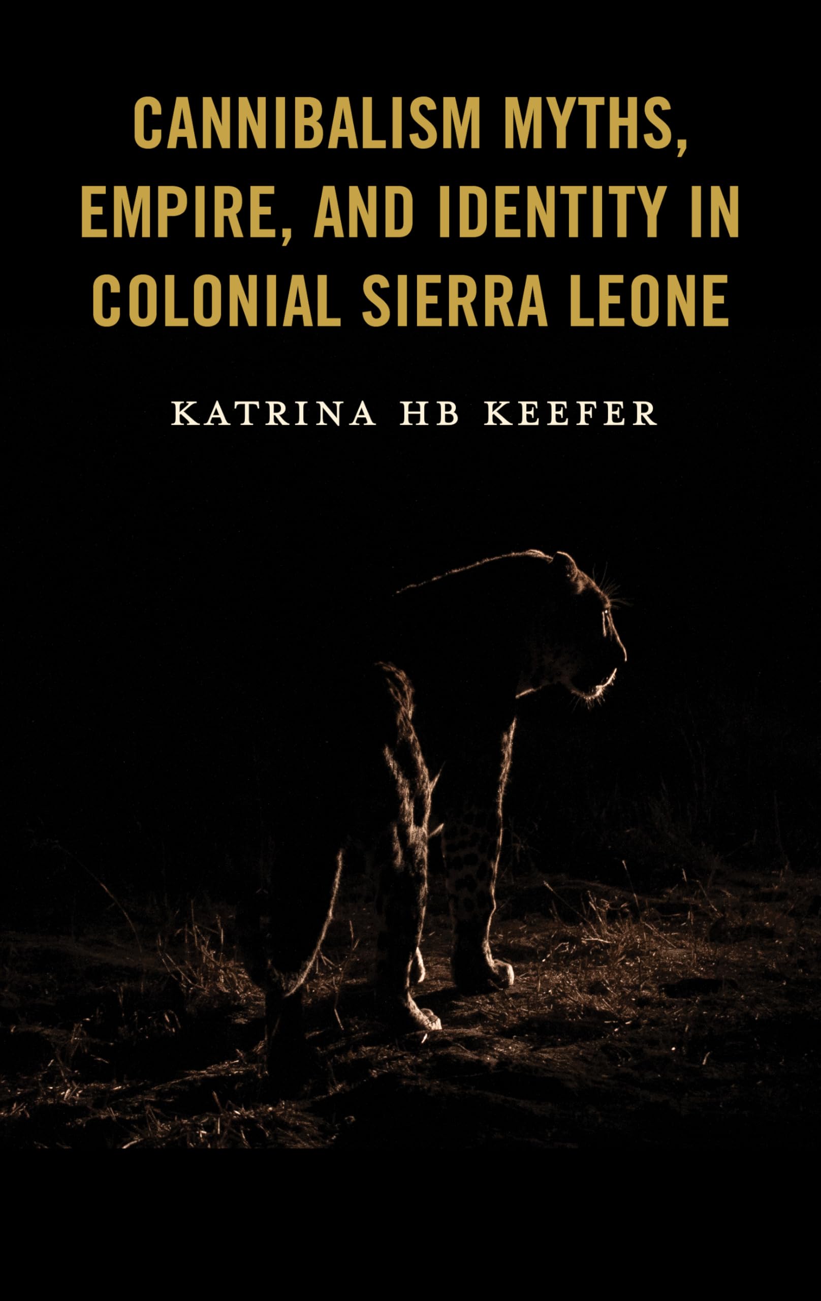 Cannibalism Myths, Empire, and Identity in Colonial Sierra Leone Social Sciences