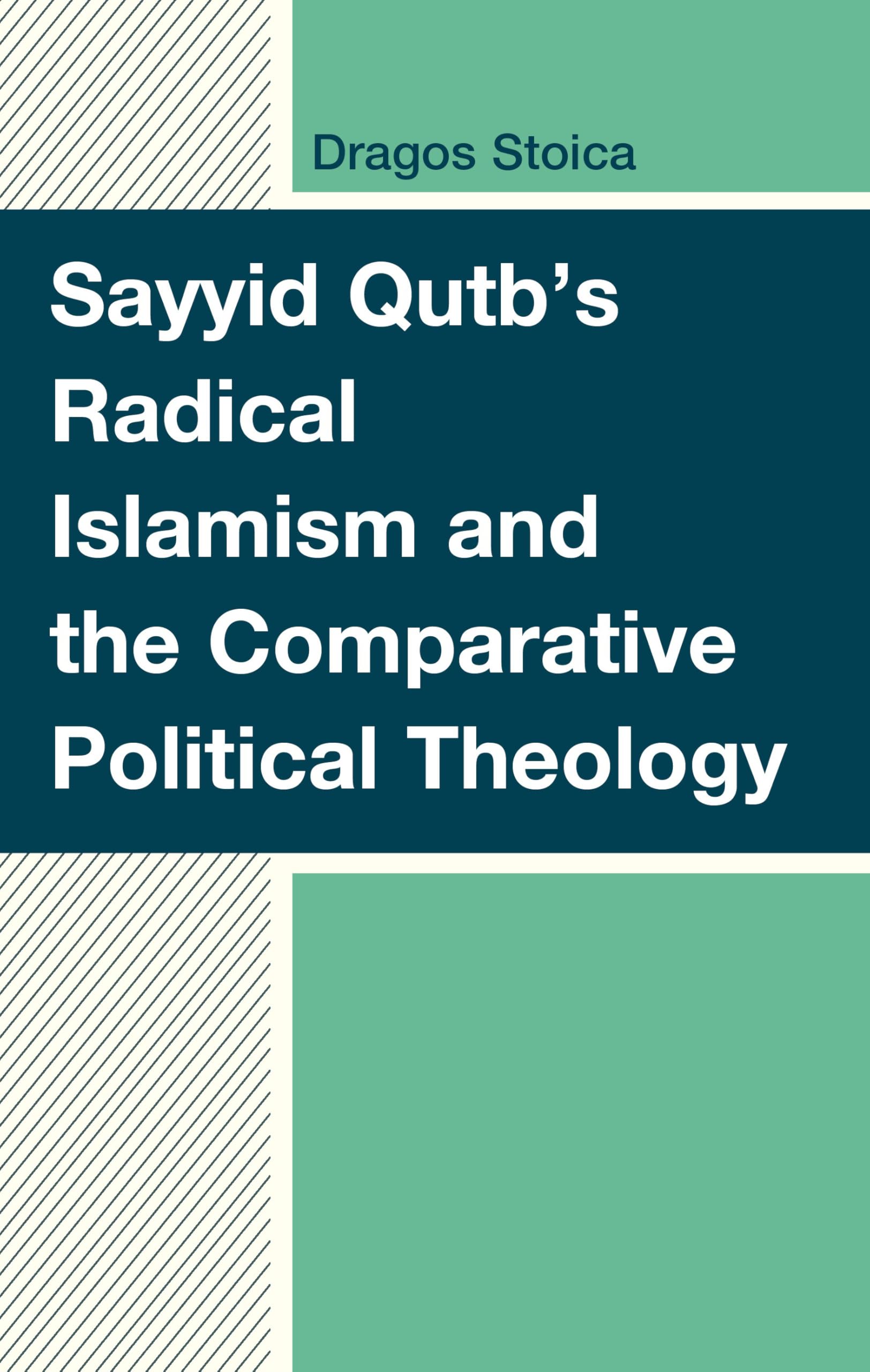 Sayyid Qutb's Radical Islamism and the Comparative Political Theology Social Sciences