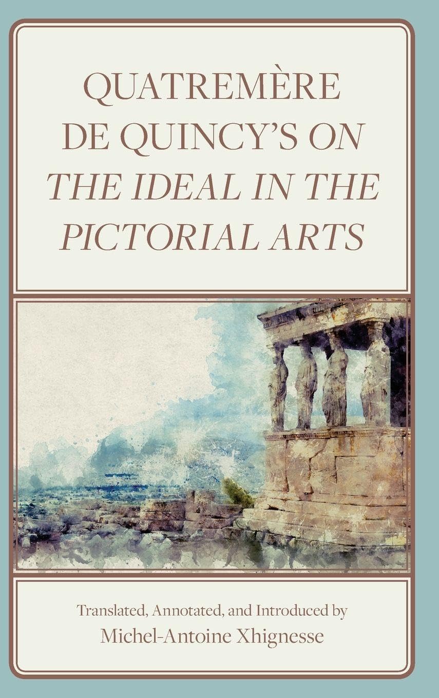 Quatremère de Quincy's On the Ideal in the Pictorial Arts Philosophy