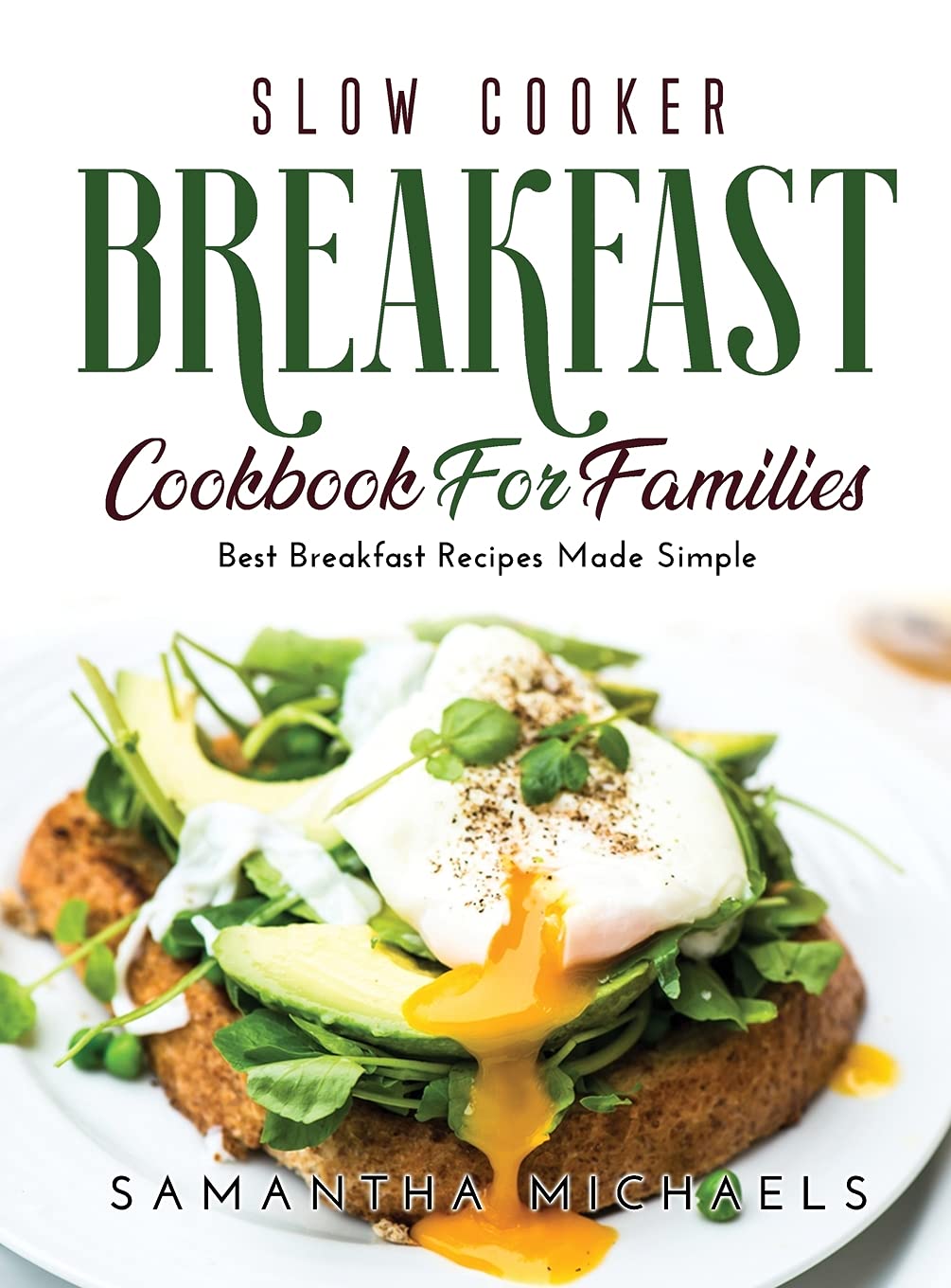 Slow Cooker Breakfast Cookbook for Families: Best Breakfast Recipes Made Simple Medicine