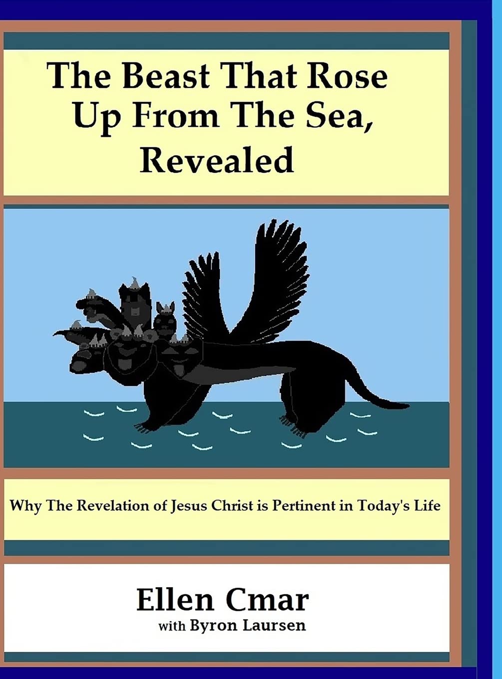 The Beast That Rose Up from the Sea, Revealed: Why the Revelation of Jesus Christ is pertinent in today's life. book