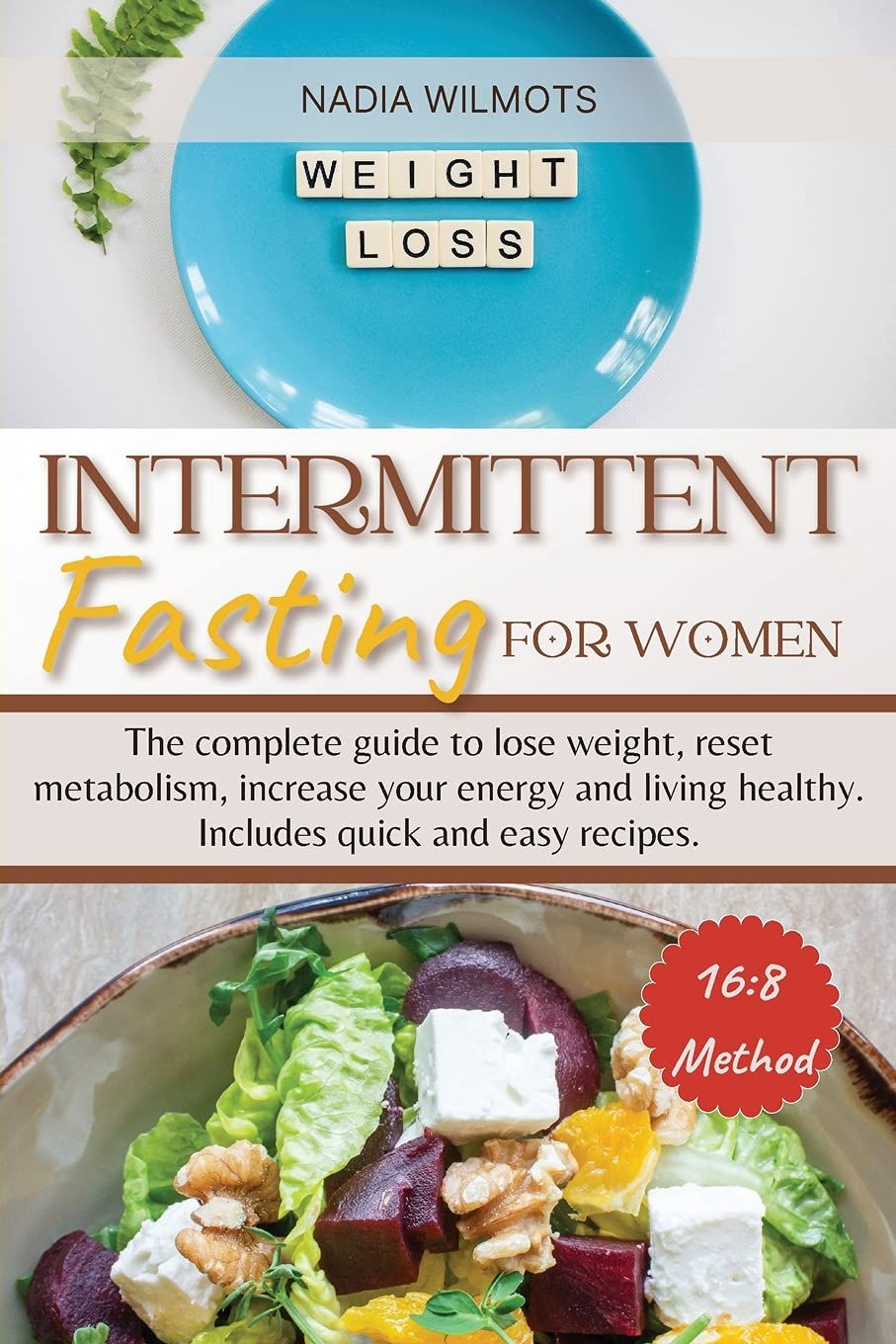 Intermittent Fasting for Women: The complete guide to lose weight, reset metabolism, increase your energy and living healthy. Includes quick and easy recipes. (English Version) Medicine
