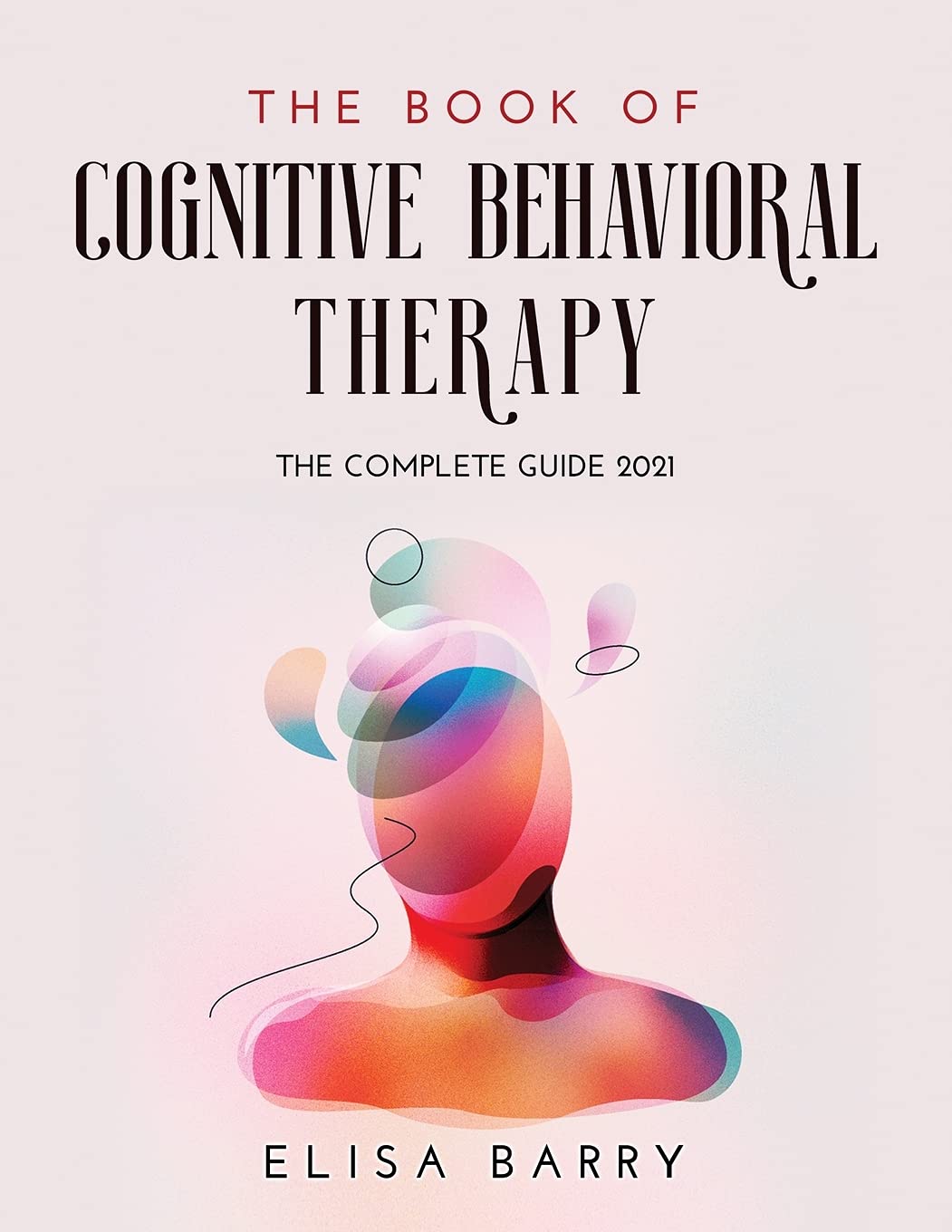 The Book of Cognitive Behavioral Therapy: The Complete Guide 2021 Partnership & Love