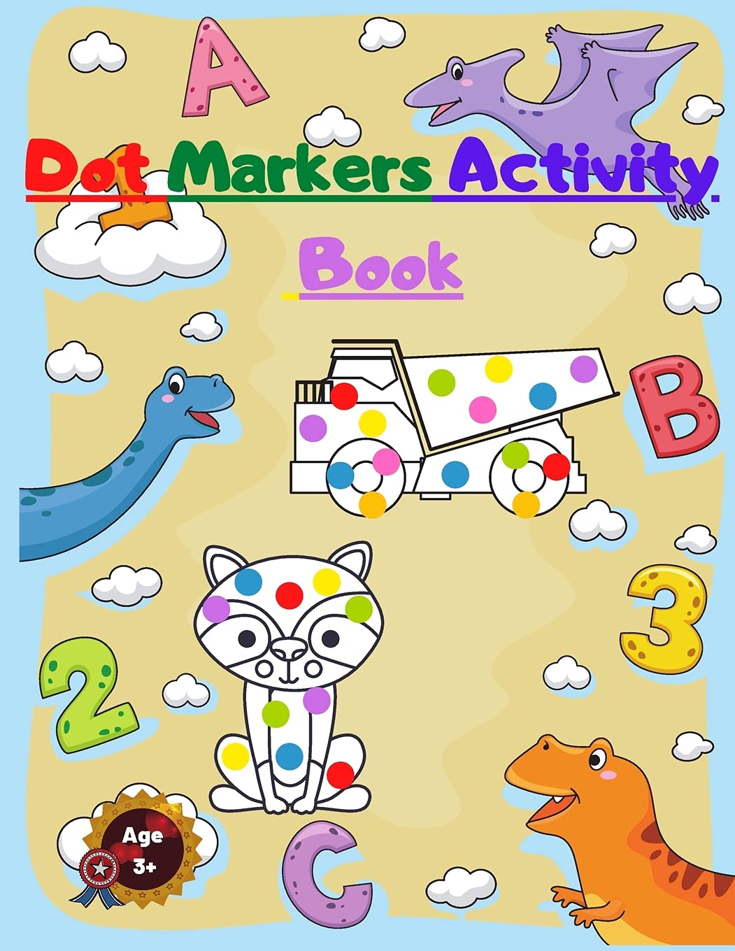 Dot Markers Activity Book: For Kids With Numbers Dinosaurs Animals and Mighty Trucks Non-fiction