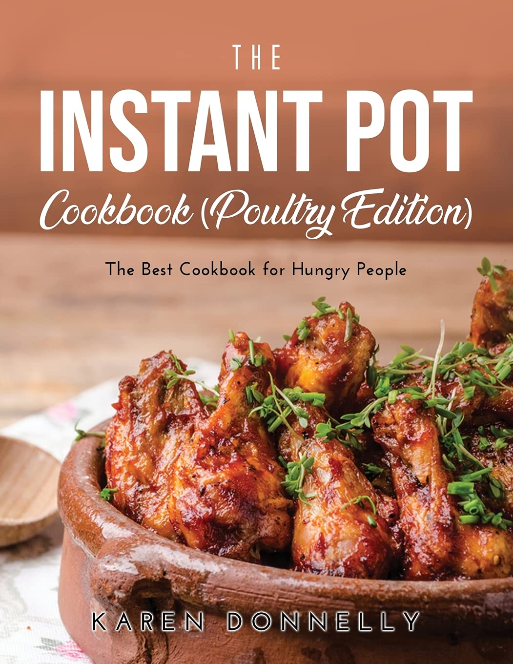 The Instant Pot Cookbook (Poultry Edition): The Best Cookbook for Hungry People Medicine