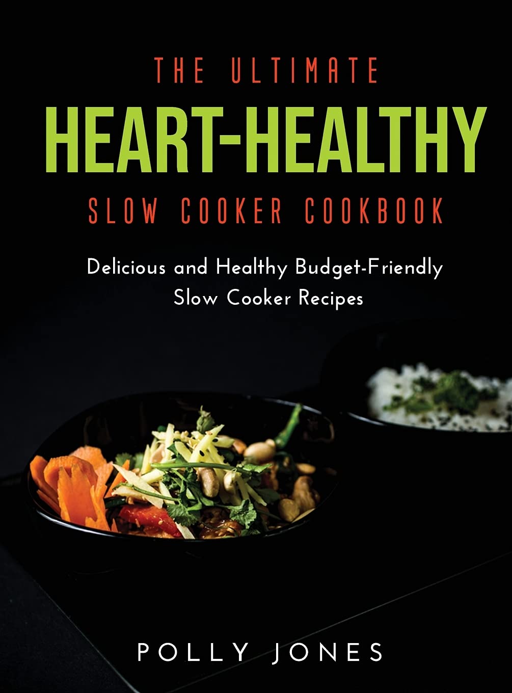 The Ultimate Heart-Healthy Slow Cooker Cookbook: Delicious and Healthy Budget-Friendly Slow Cooker Recipes Medicine