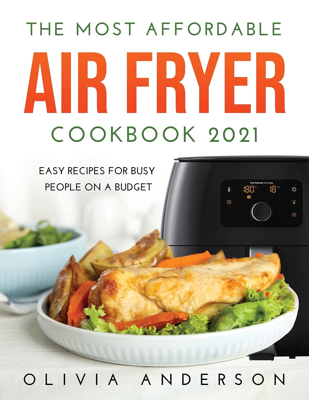 The Most Affordable Air Fryer Cookbook 2021: Easy Recipes For Busy People On a Budget Leisure, Home & Garden