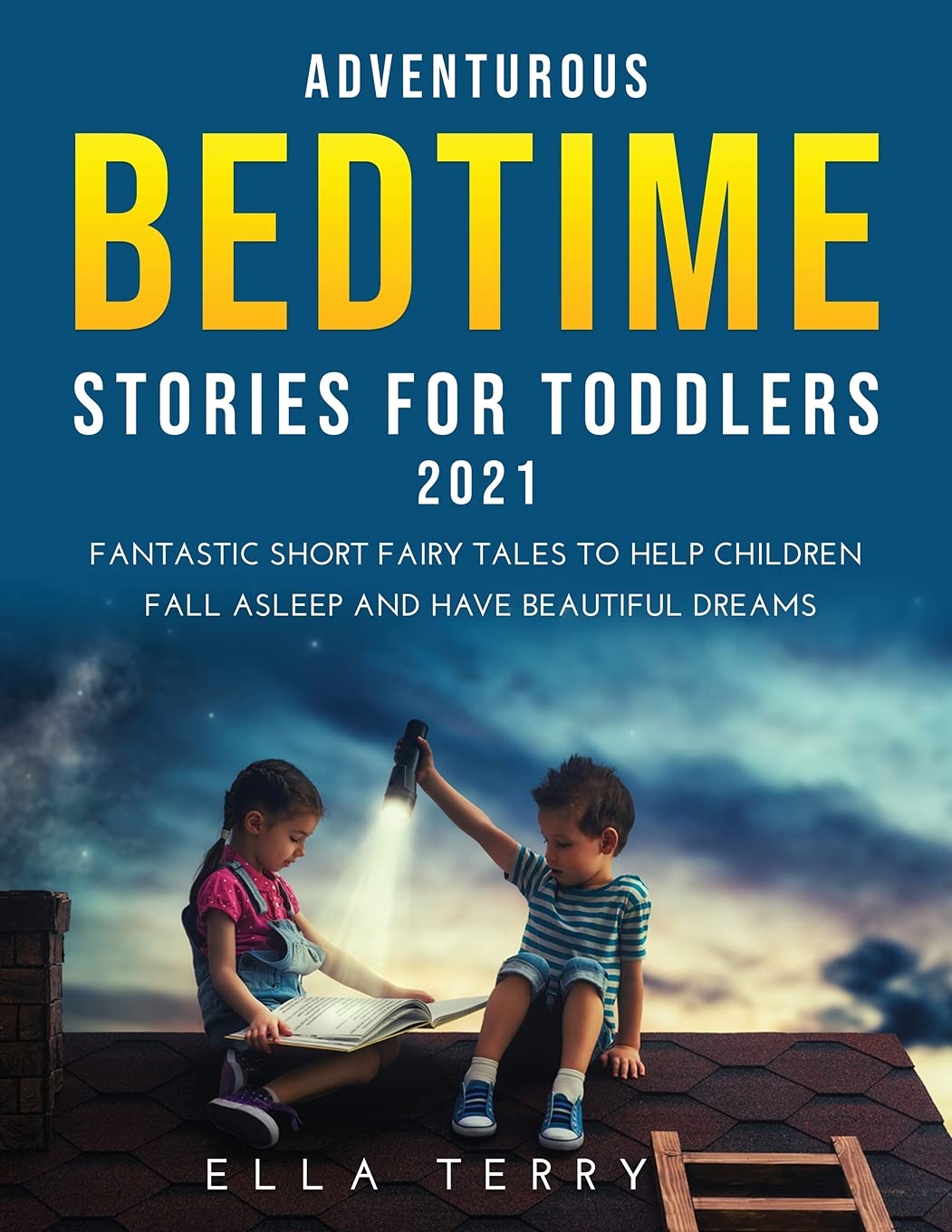 Adventurous Bedtime stories for Toddlers 2021: Fantastic Short Fairy Tales to Help Children Fall Asleep and Have Beautiful Dreams Non-fiction