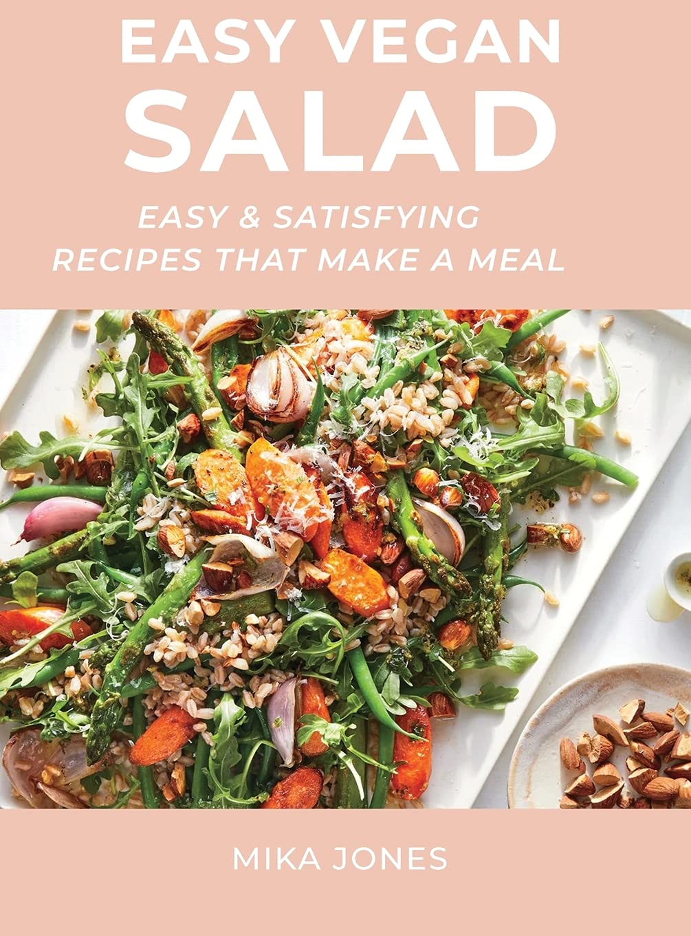 Easy Vegan Salad: Easy and Satisfying Recipes That Make a Meal book