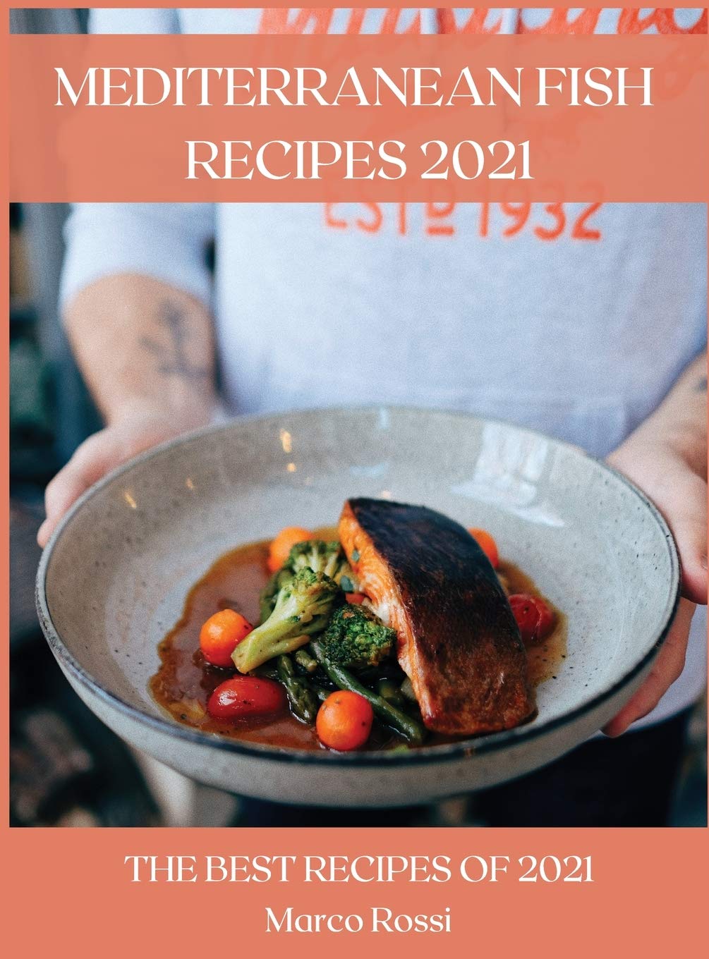 Mediterranean Fish Recipes 2021: The Best Recipes of 2021 Leisure, Home & Garden