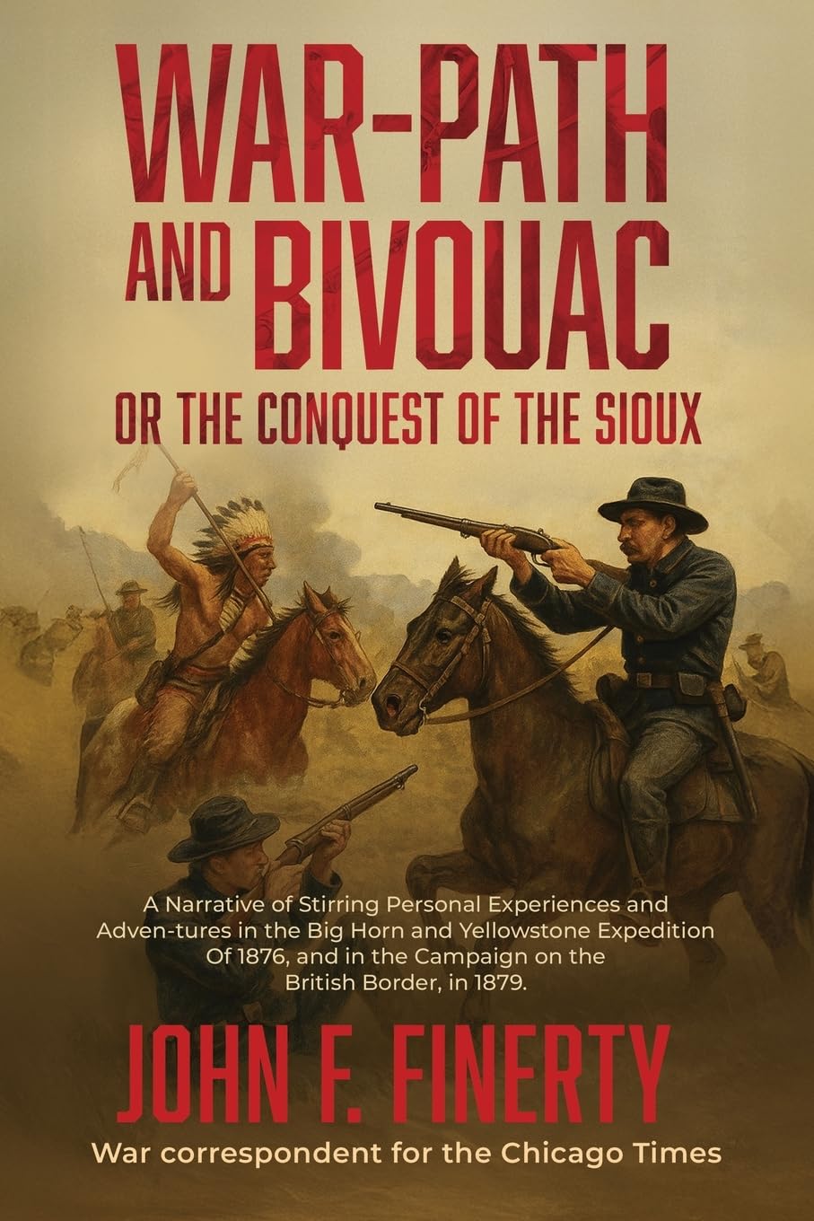 Warpath and Bivouac, or The Conquest of the Sioux Politics & History