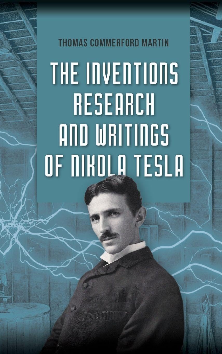 The Inventions, Research, and Writings of Nikola Tesla Natural Sciences