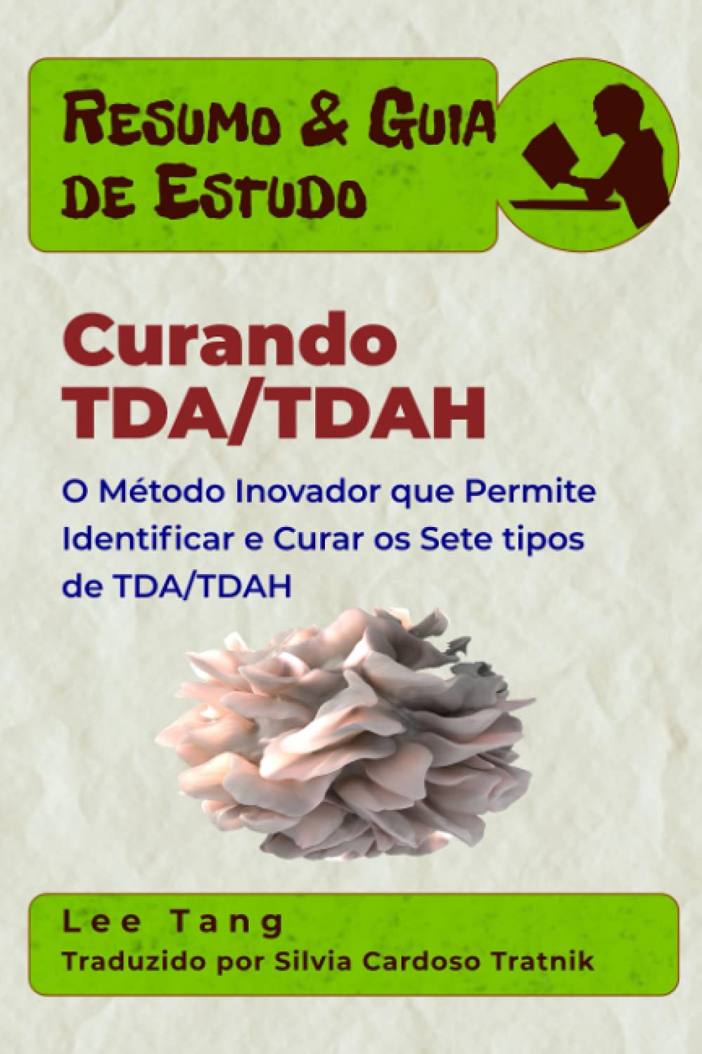 Resumo & Guia de Estudo – Curando TDA/TDAH: O Método Inovador que Permite Identificar e Curar os Sete tipos de TDA/TDAH Medicine
