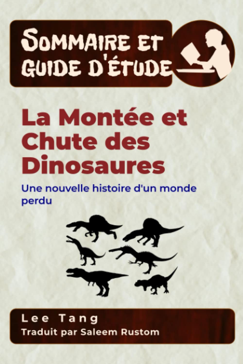 Sommaire et guide d’étude – La Montée et Chute des Dinosaures: Une nouvelle histoire d'un monde perdu book