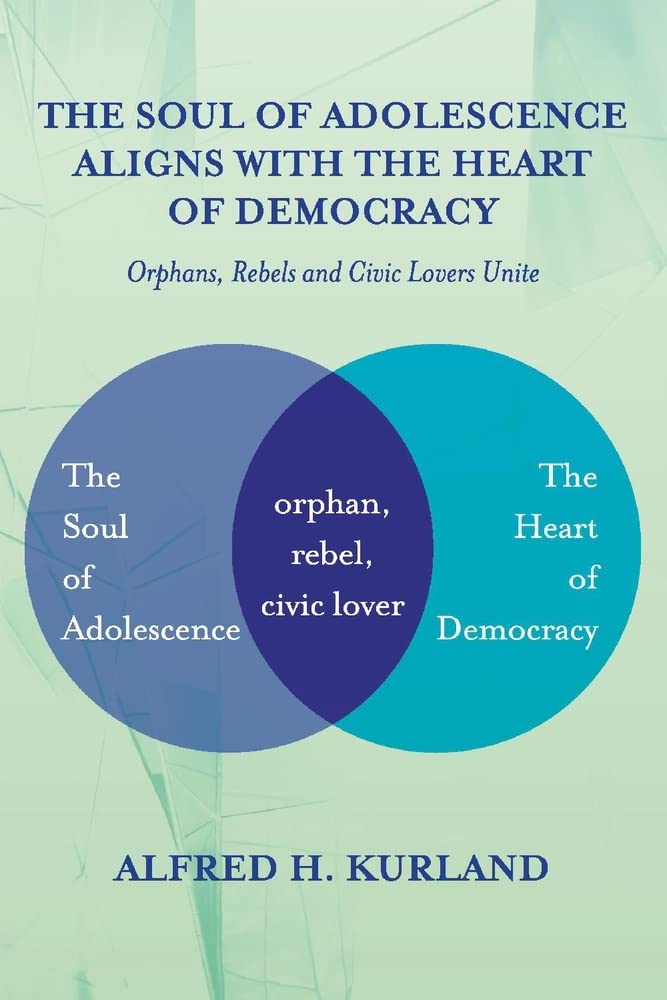 The Soul of Adolescence Aligns With the Heart of Democracy: Orphans, Rebels and Civic Lovers Unite Biographies & Memoirs Audio Books