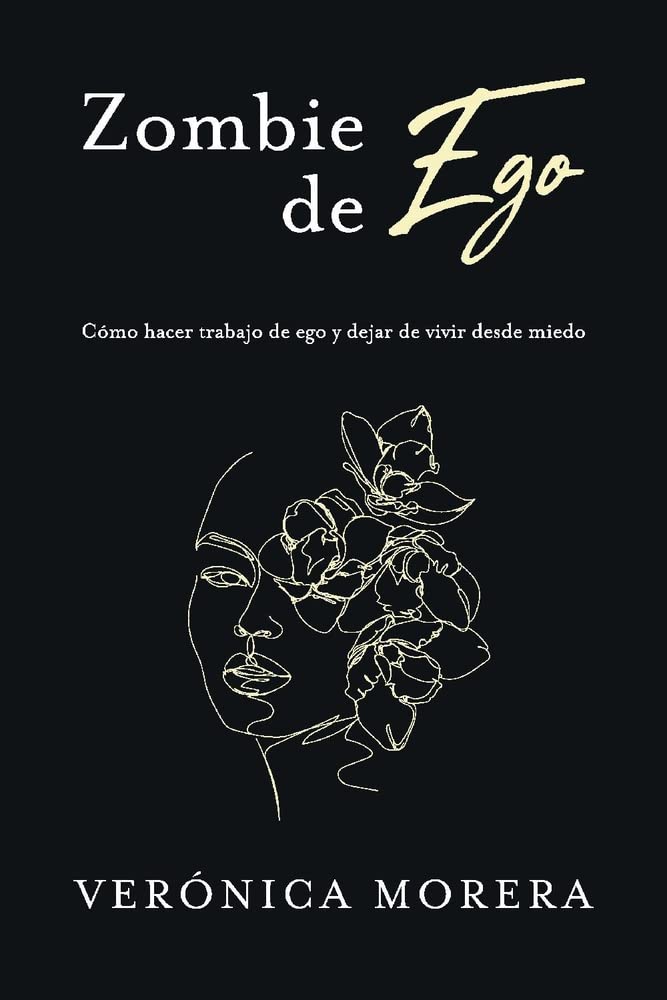 Zombie de ego: Cómo Hacer Trabajo De Ego Y Dejar De Vivir Desde Miedo book