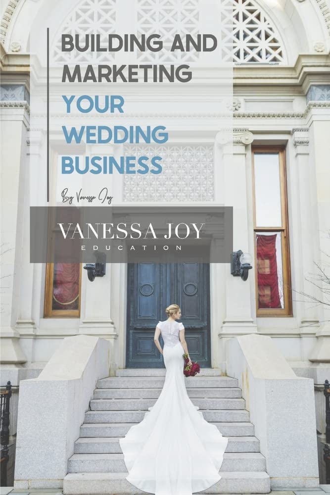 Building and Marketing Your Wedding Business (Vanessa Joy Education) Business, Finance & Career