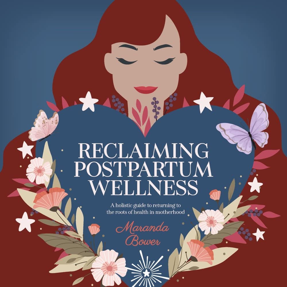 Reclaiming Postpartum Wellness: A Holistic Guide to Returning to the Roots of Health in Motherhood book