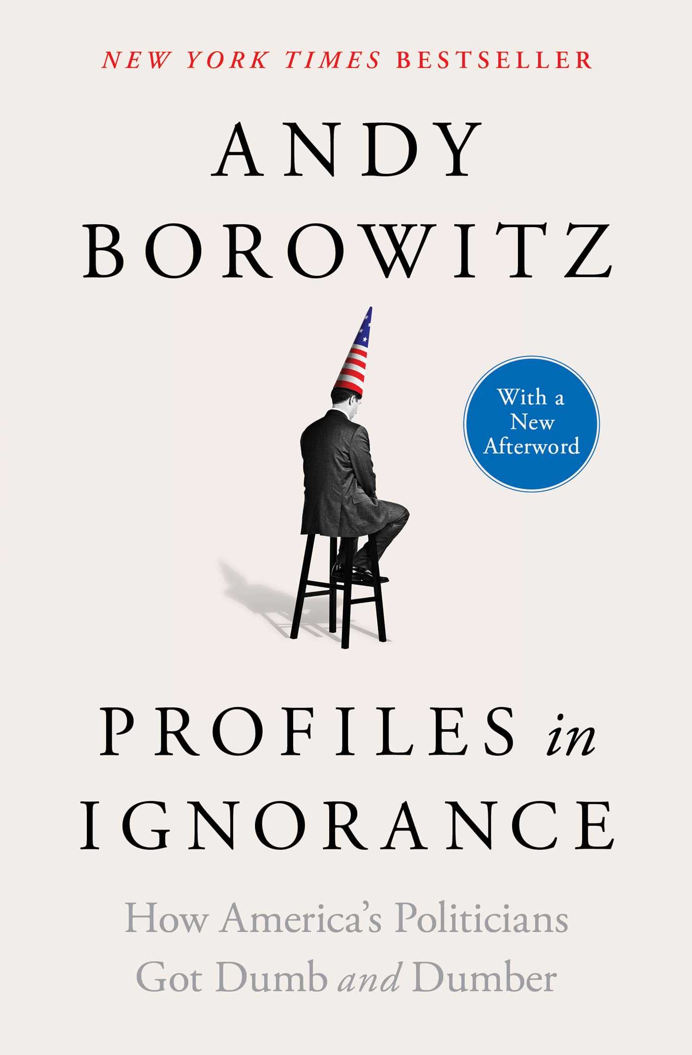 Profiles in Ignorance: How America's Politicians Got Dumb and Dumber Social Sciences