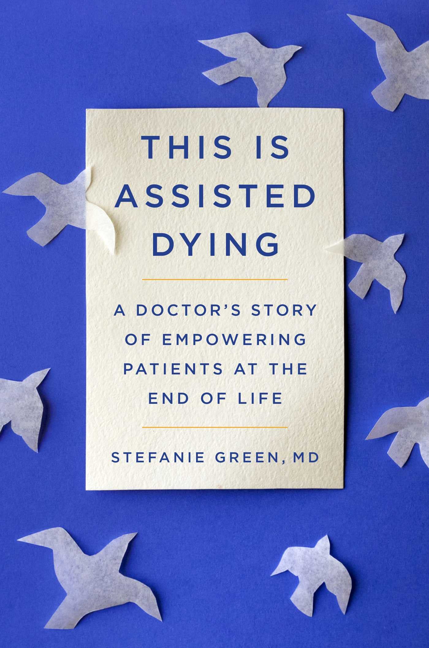 This Is Assisted Dying: A Doctor's Story of Empowering Patients at the End of Life Medicine