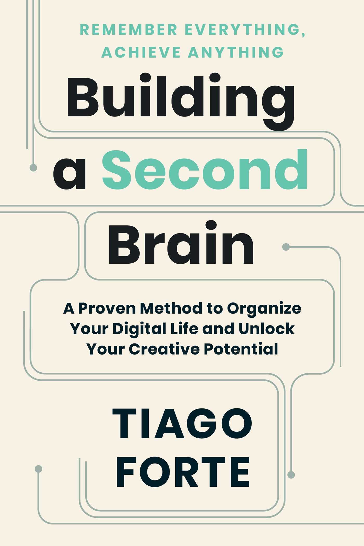 Building a Second Brain: A Proven Method to Organize Your Digital Life and Unlock Your Creative Potential Business, Finance & Career