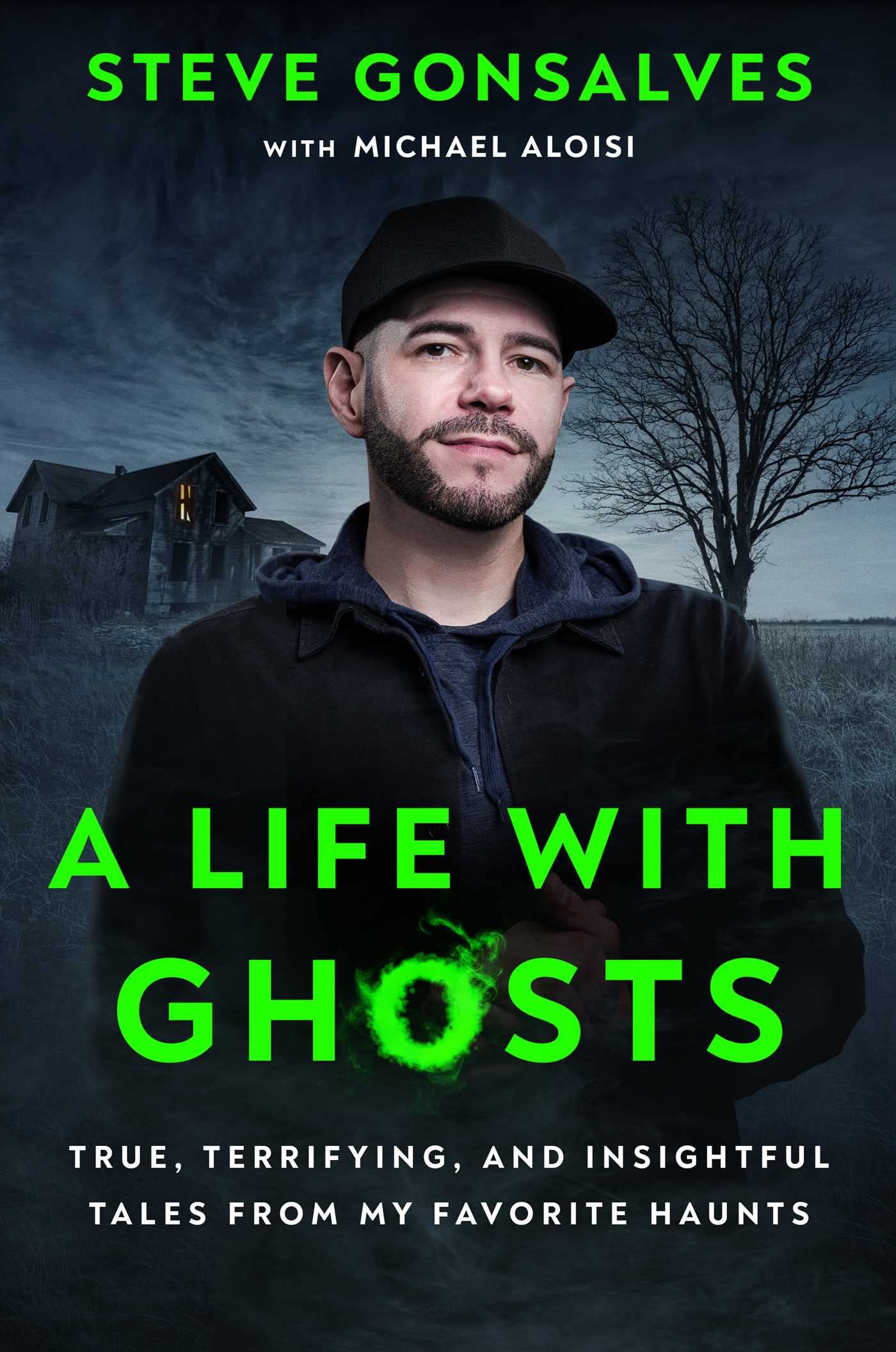 A Life with Ghosts: True, Terrifying, and Insightful Tales from My Favorite Haunts book