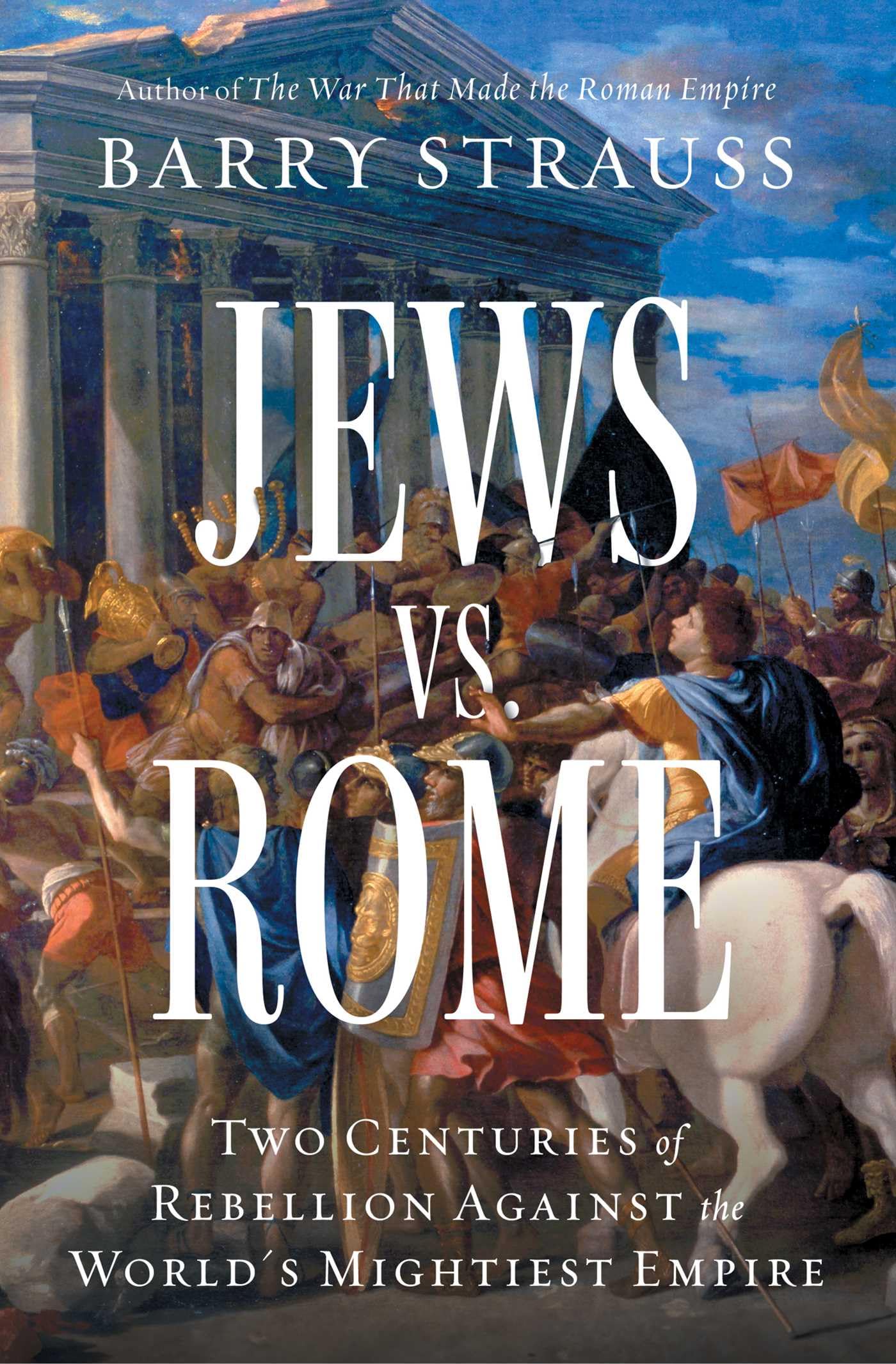 Jews vs. Rome: Two Centuries of Rebellion Against the World's Mightiest Empire Social Sciences