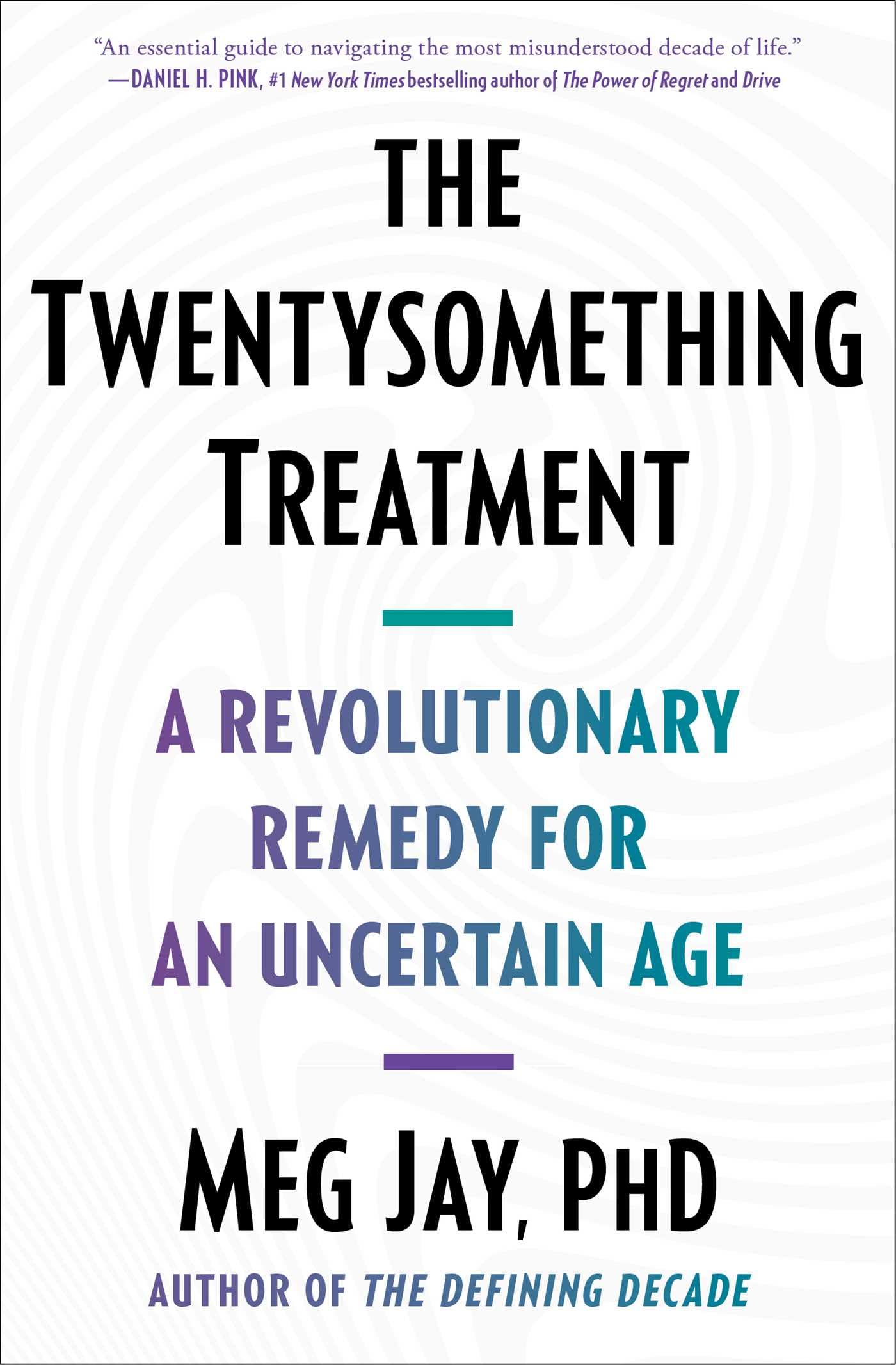 The Twentysomething Treatment: A Revolutionary Remedy for an Uncertain Age Medicine