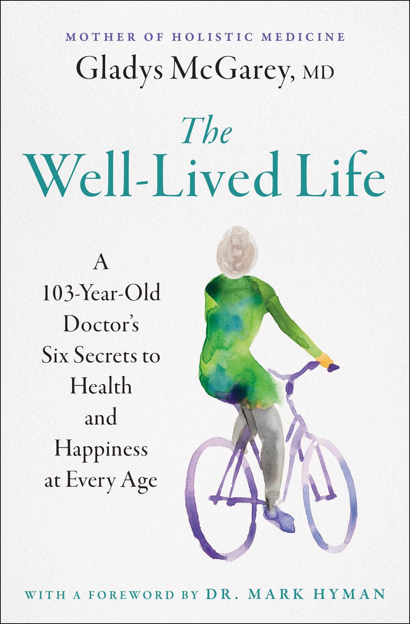 The Well-Lived Life: A 103-Year-Old Doctor's Six Secrets to Health and Happiness at Every Age Business, Finance & Career