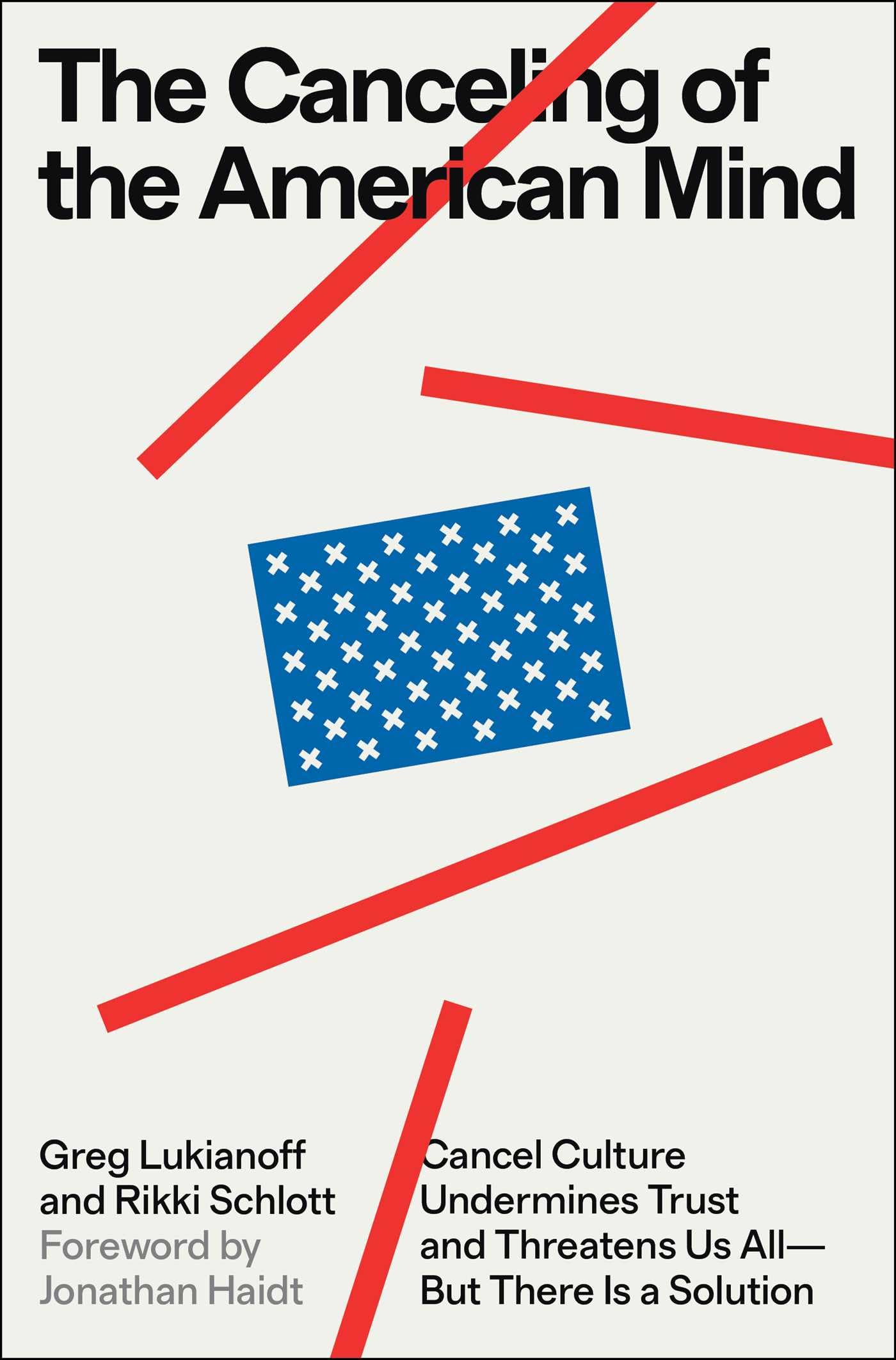 The Canceling of the American Mind: Cancel Culture Undermines Trust and Threatens Us All―But There Is a Solution Books